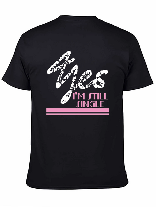 Yes Im Still Single T-Shirt - Bold Graphic Tee