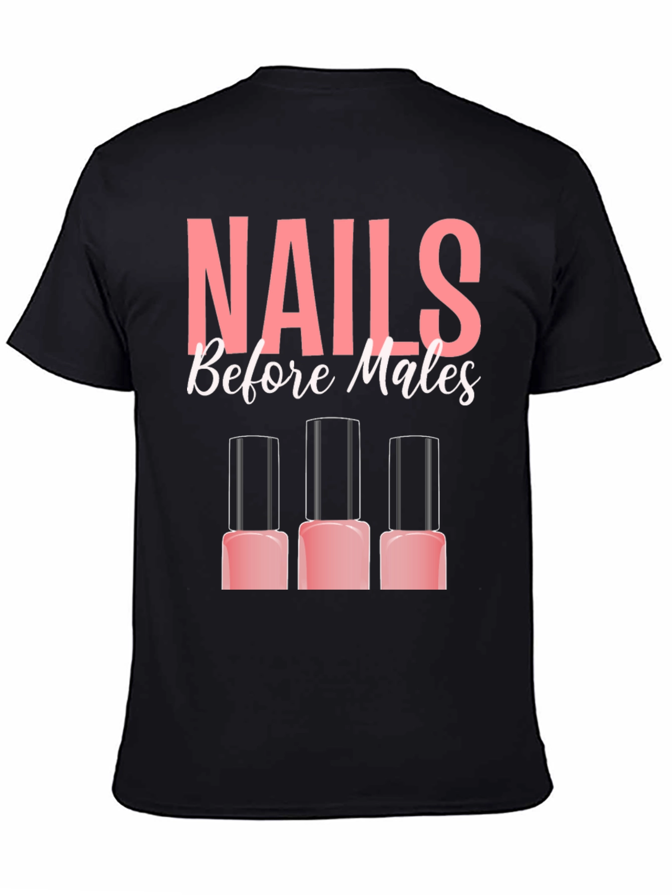 Nails Before Males T-Shirt - Funny Manicure Tee