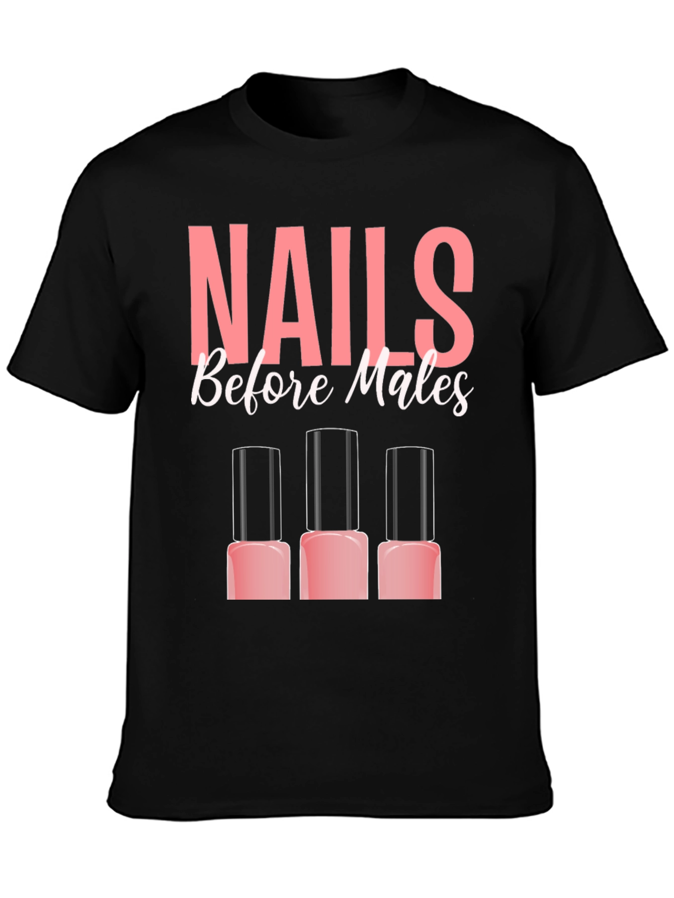 Nails Before Males T-Shirt - Funny Manicure Tee