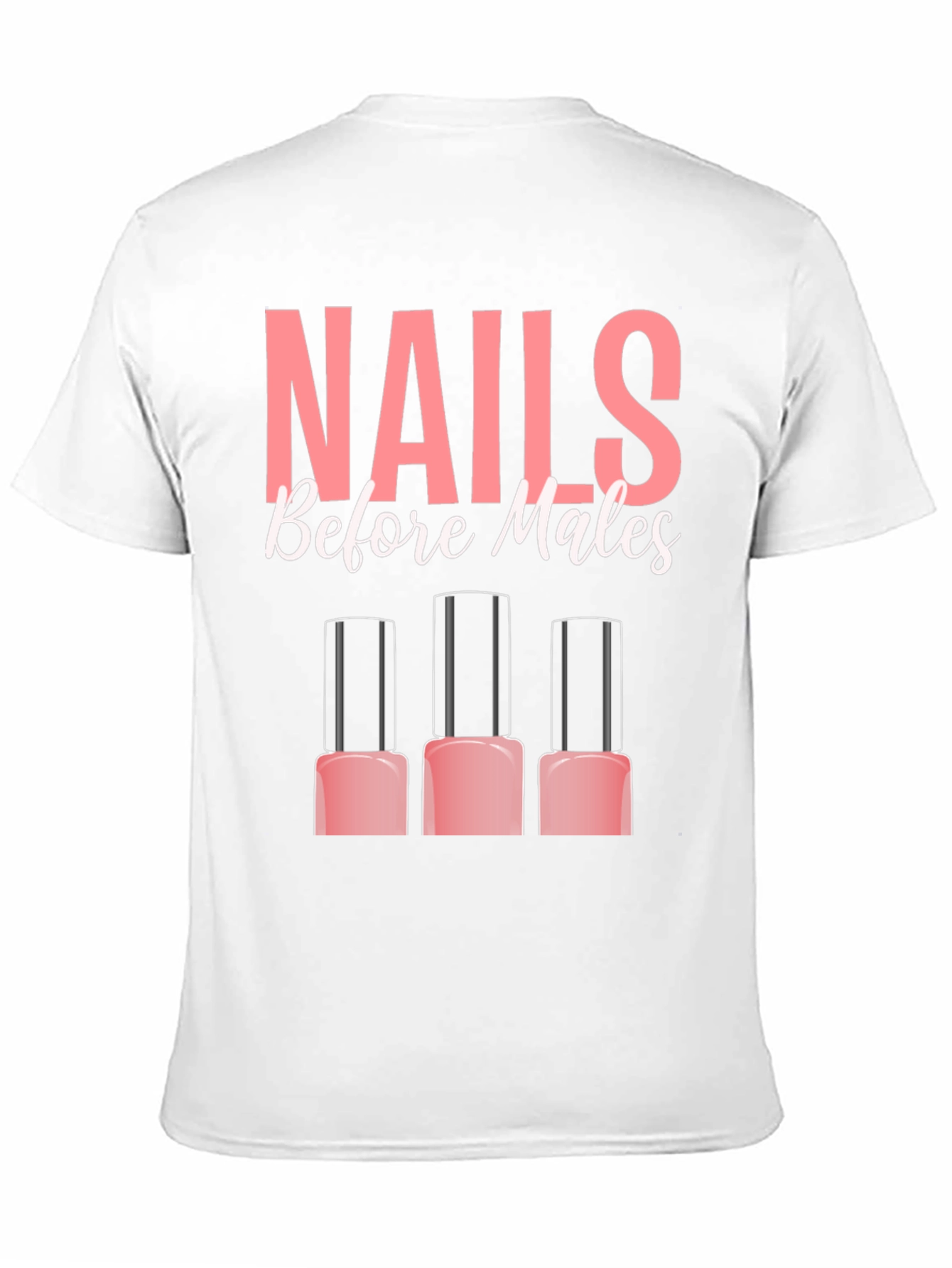 Nails Before Males T-Shirt - Funny Manicure Tee