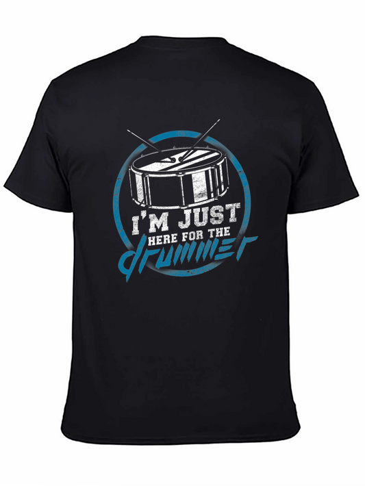 Drummer Tee - Im Just Here for the Drummer Graphic T-Shirt