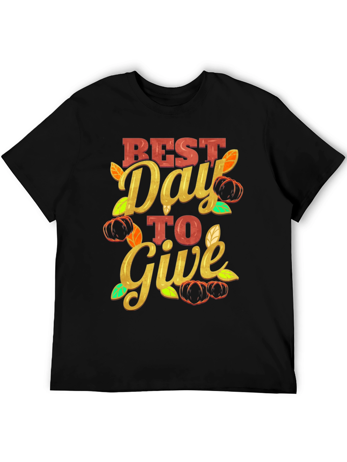 Best Day to Give T-Shirt Thanksgiving Tee