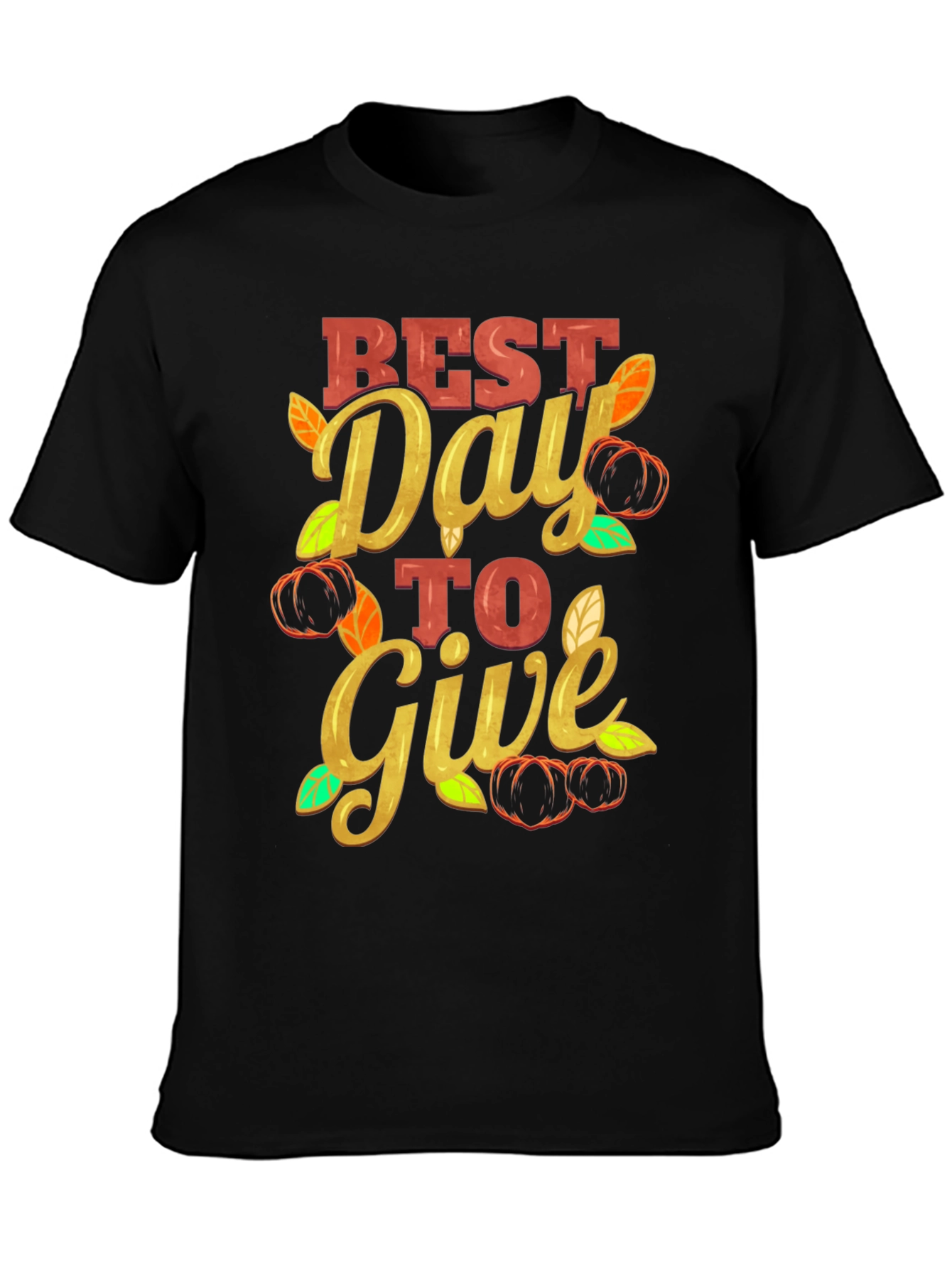 Best Day to Give T-Shirt Thanksgiving Tee