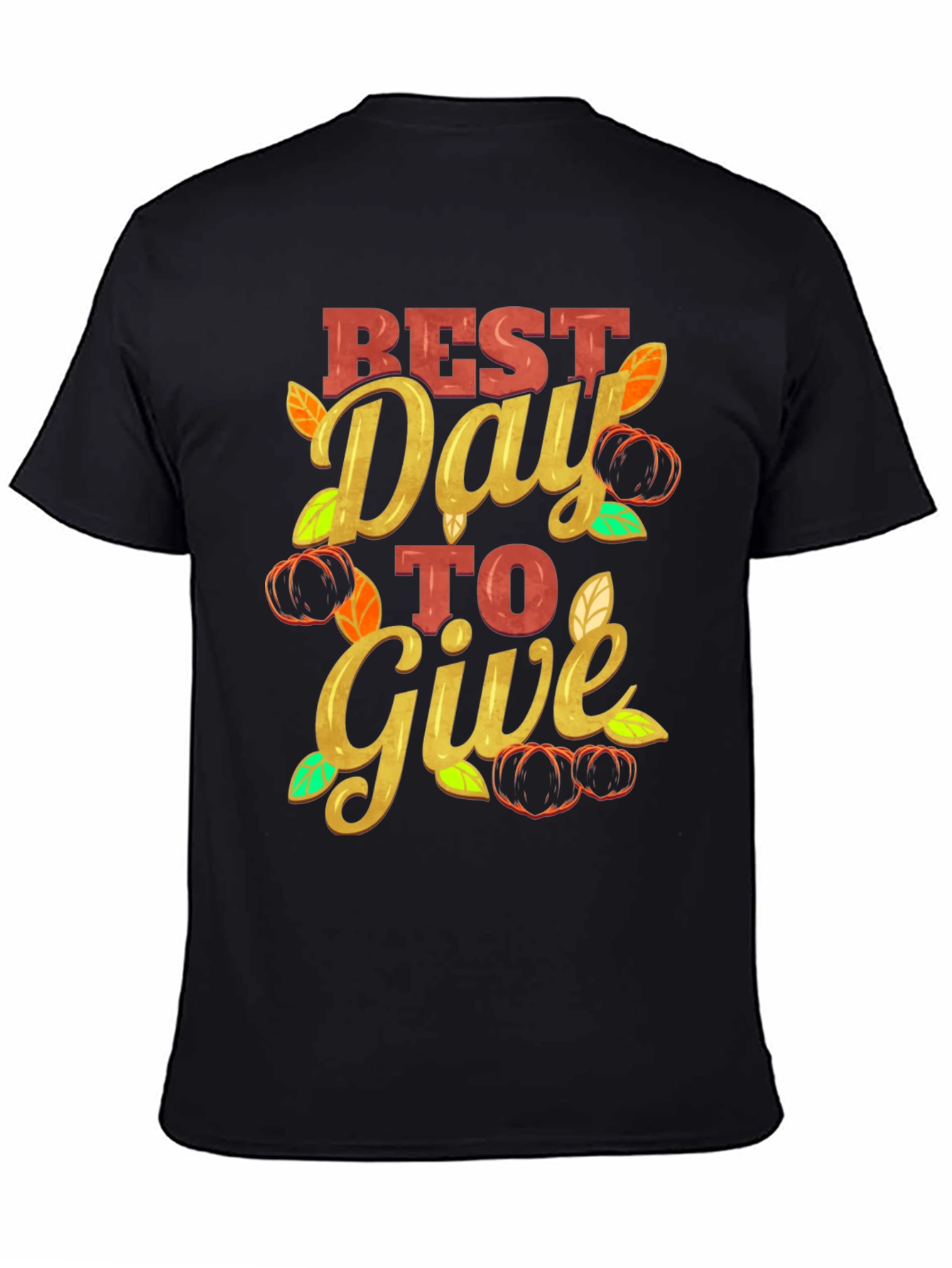 Best Day to Give T-Shirt Thanksgiving Tee