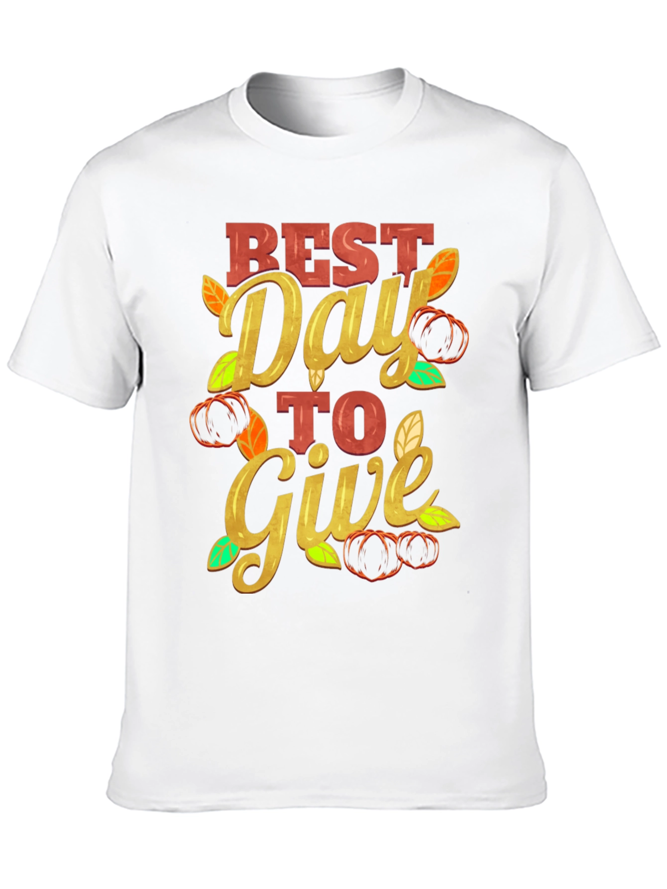 Best Day to Give T-Shirt Thanksgiving Tee