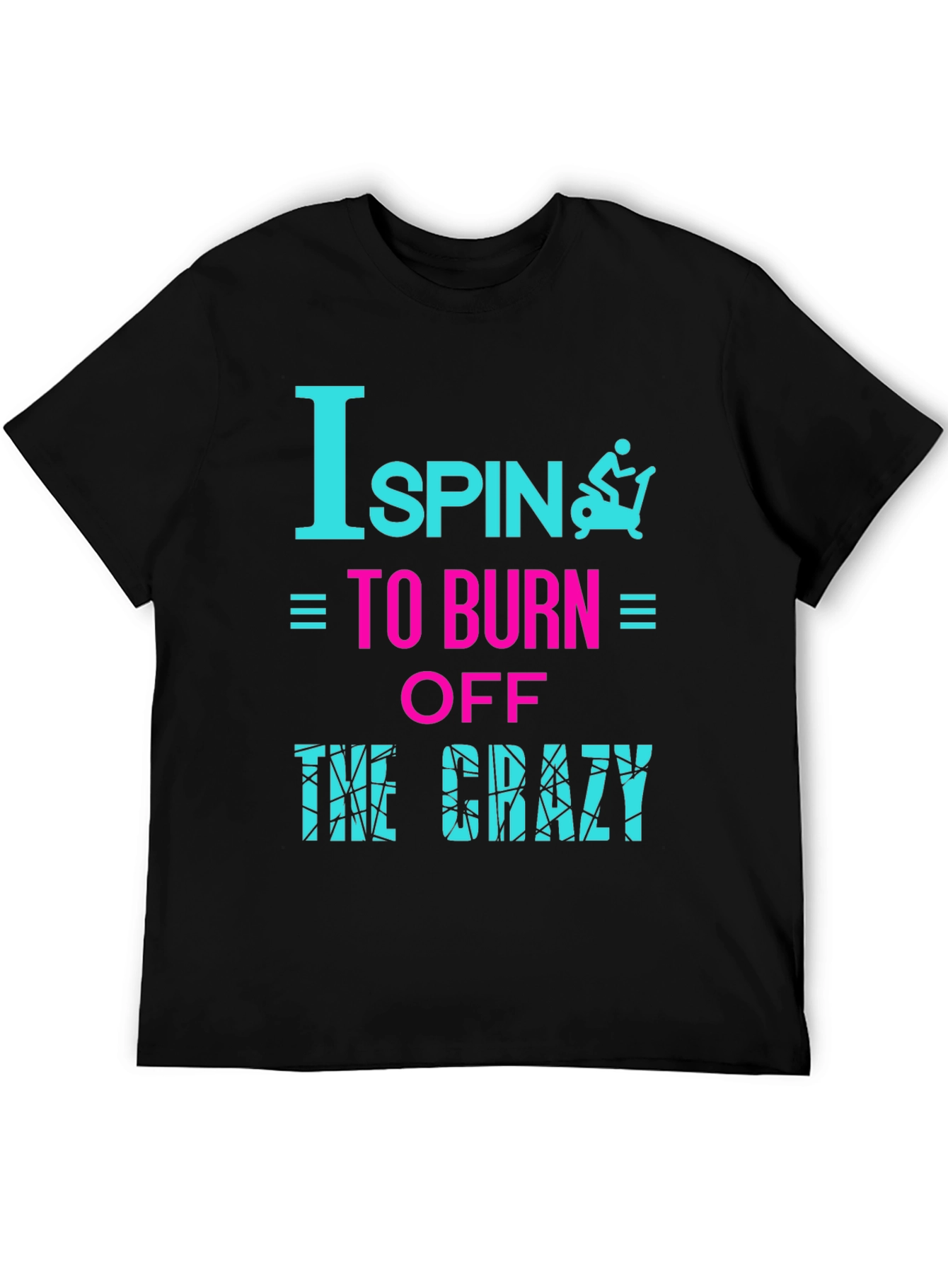 I Spin to Burn Off the Crazy T-Shirt