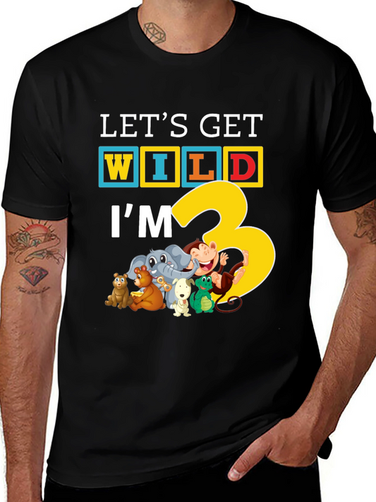 Lets Get Wild Im 3 T-Shirt