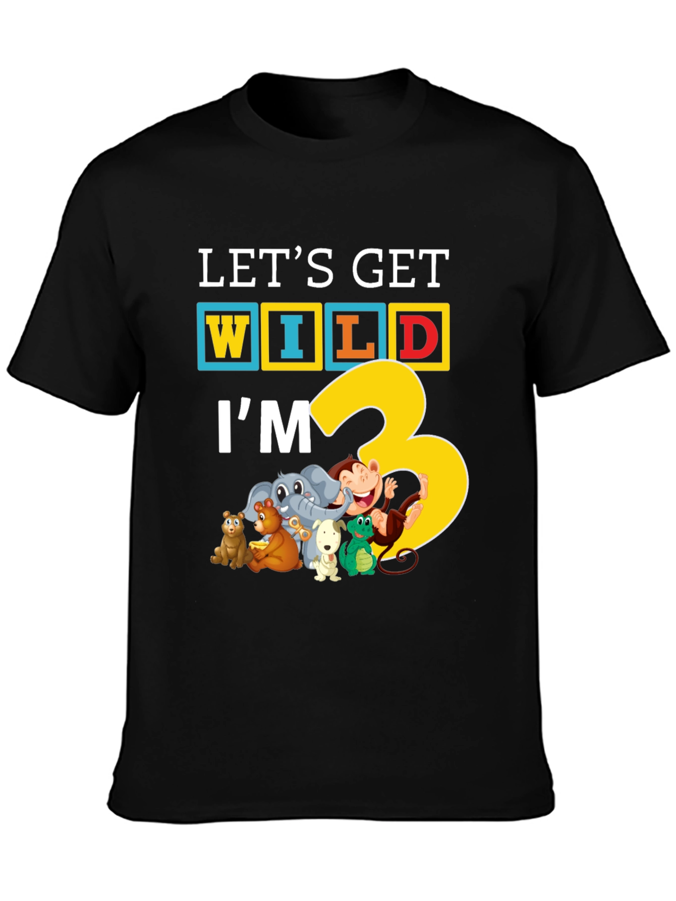 Lets Get Wild Im 3 T-Shirt