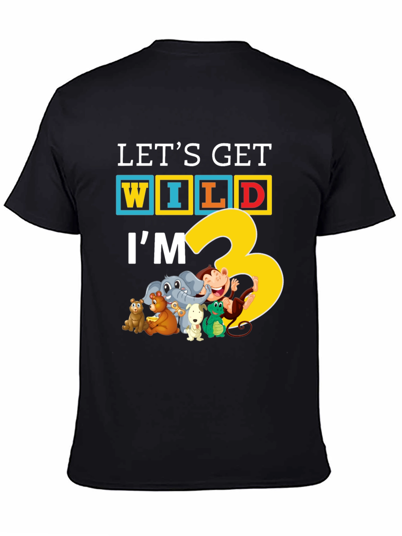 Lets Get Wild Im 3 T-Shirt