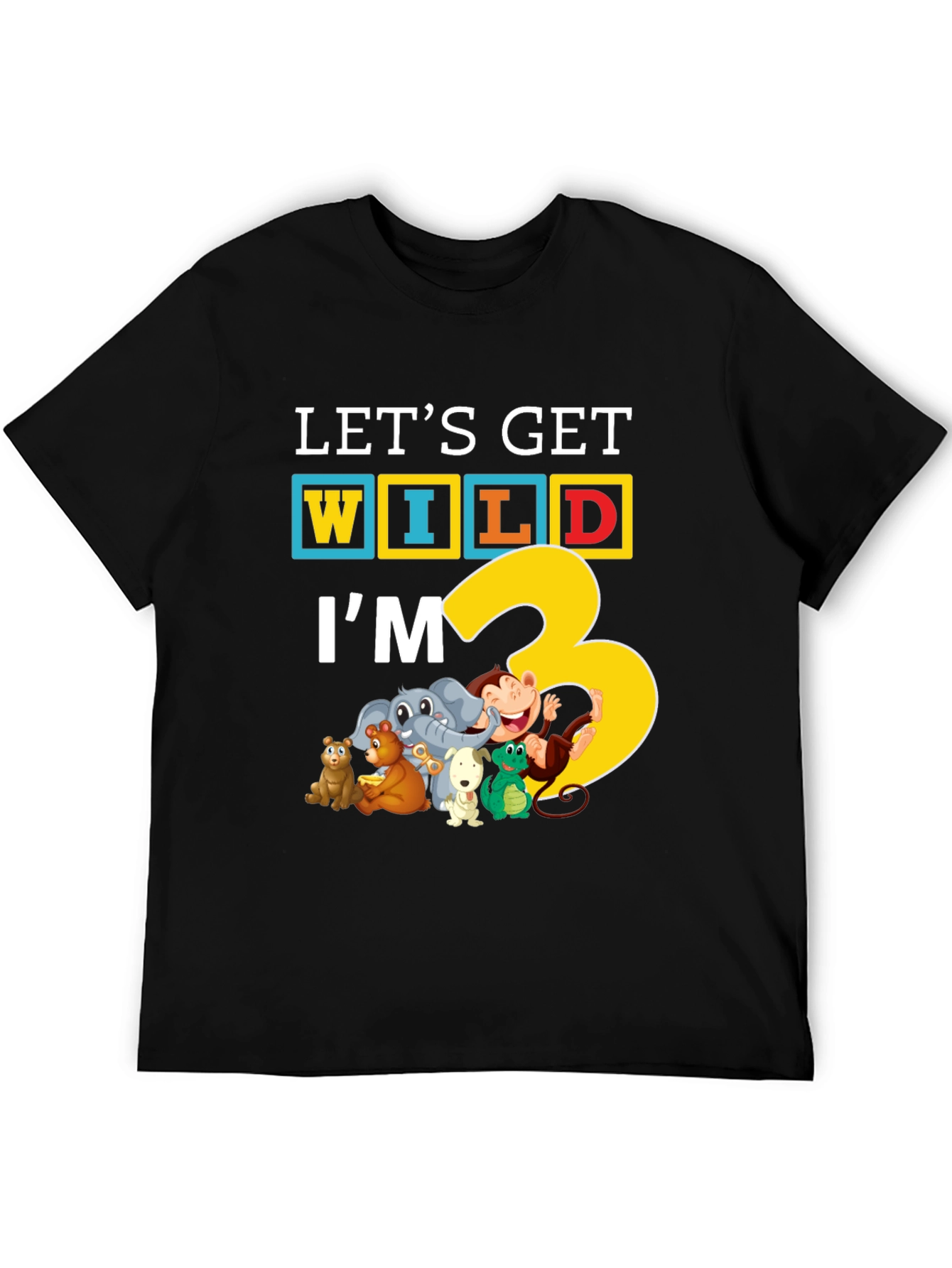 Lets Get Wild Im 3 T-Shirt