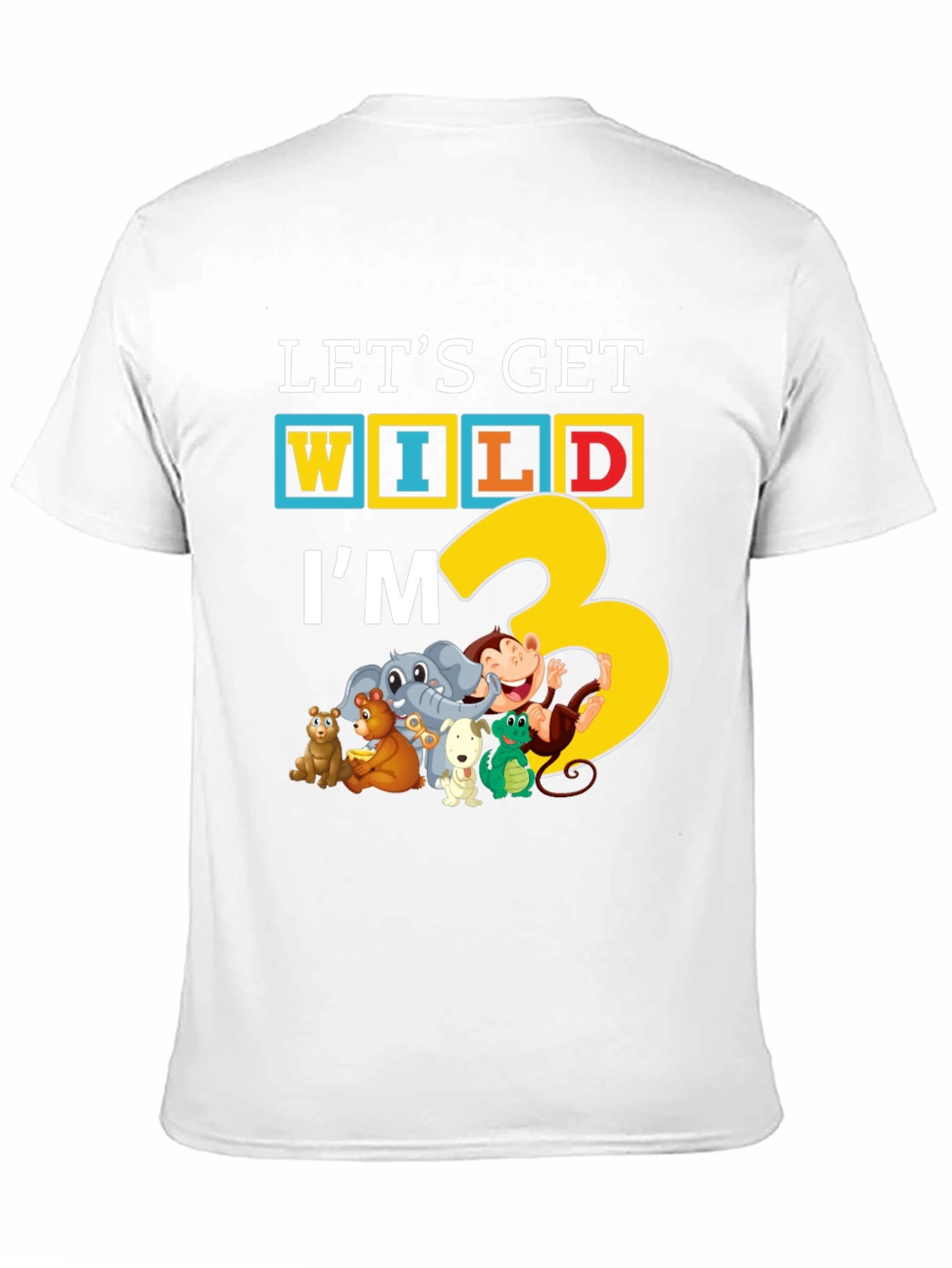 Lets Get Wild Im 3 T-Shirt