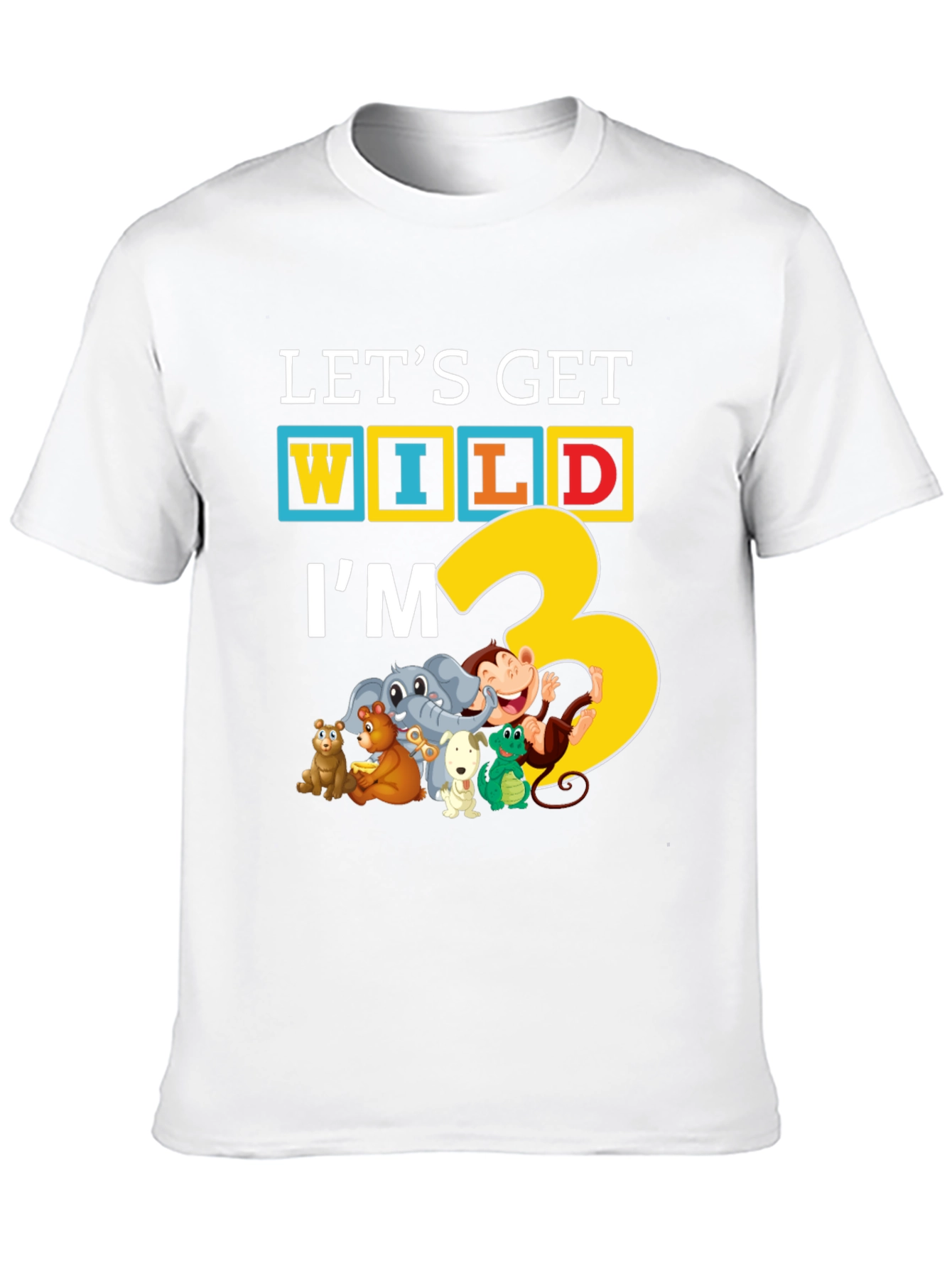 Lets Get Wild Im 3 T-Shirt