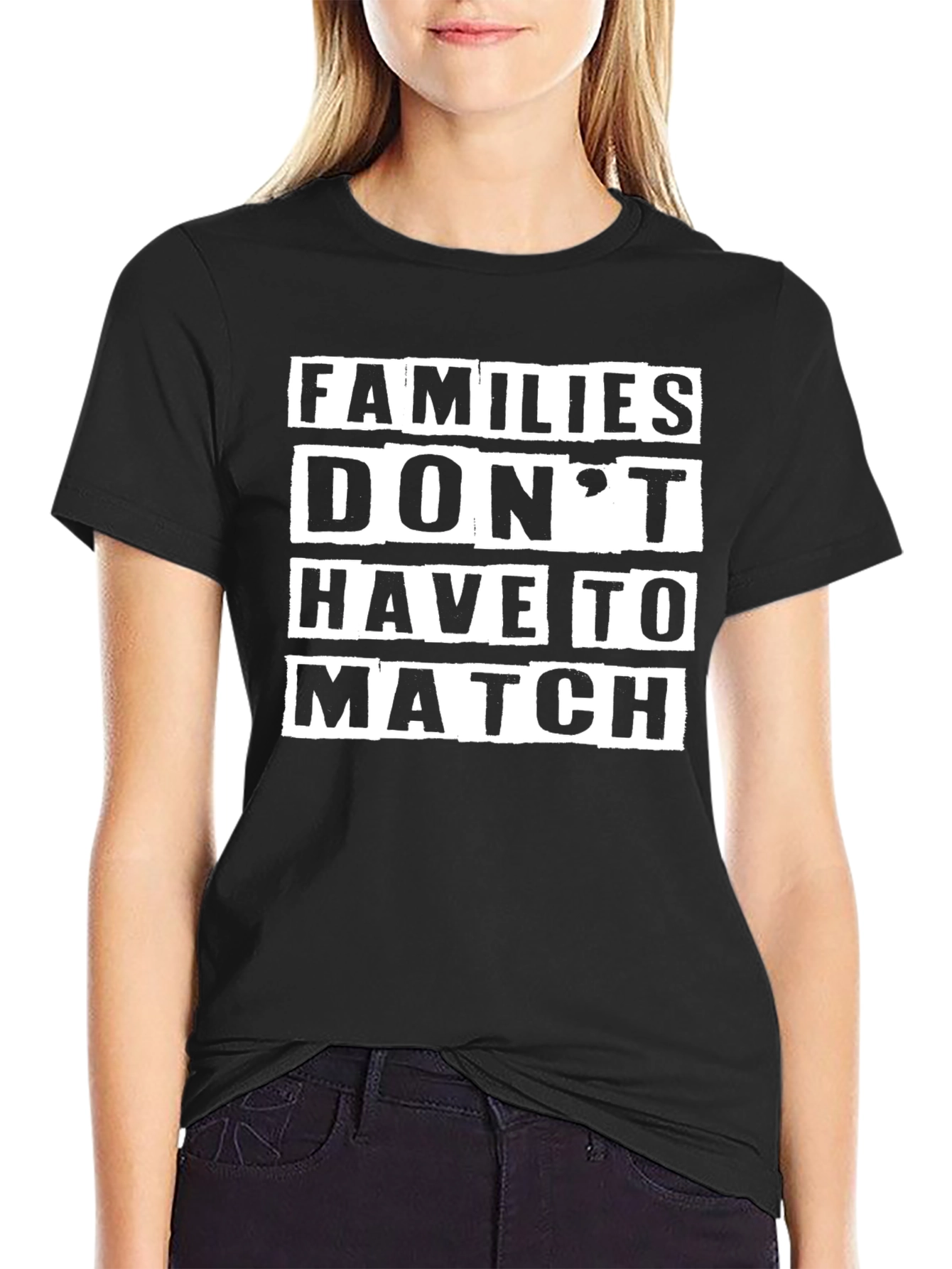 Families Dont Have to Match Tee