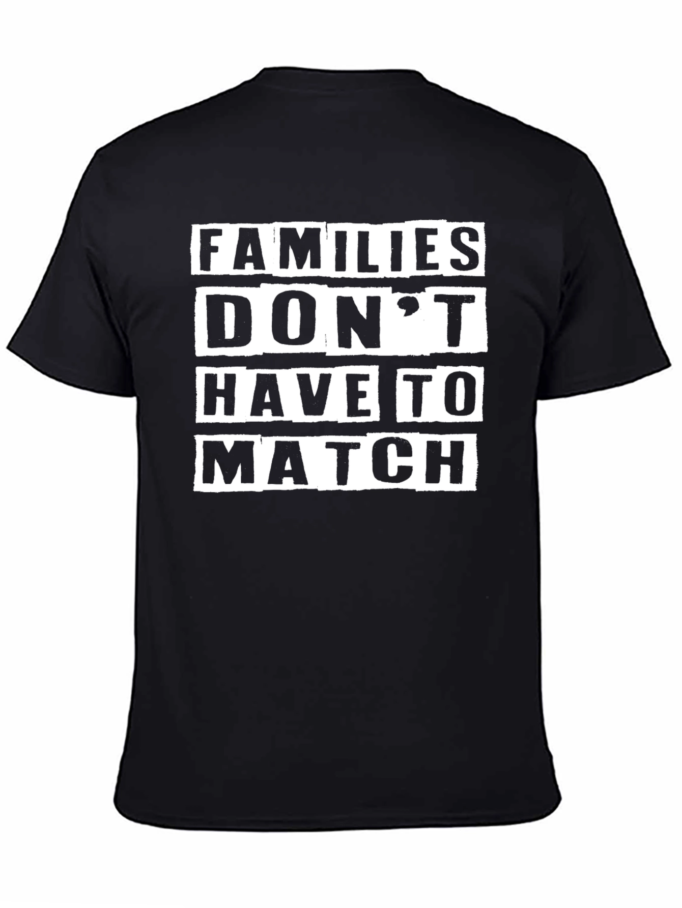 Families Dont Have to Match Tee