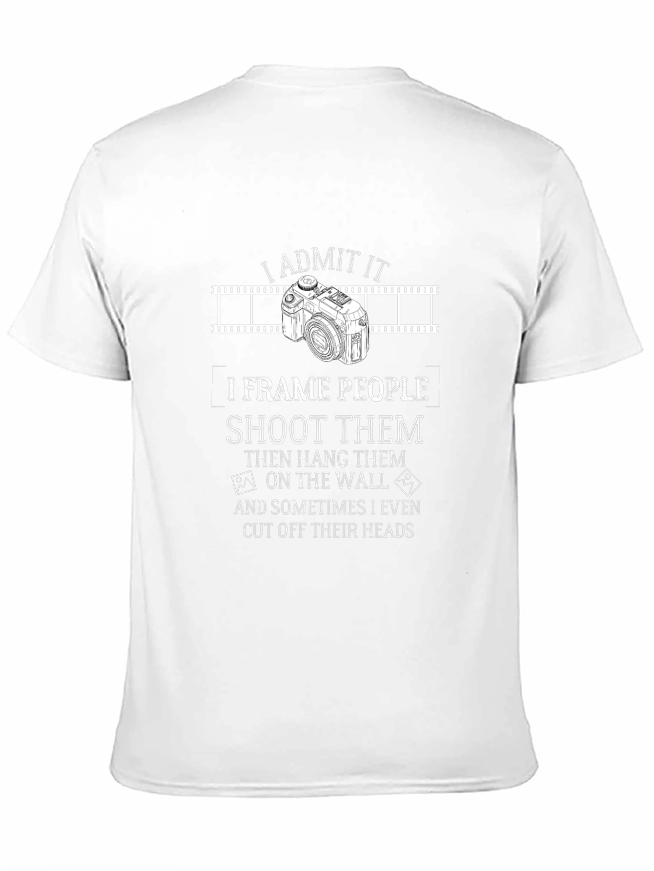 Photographer T-Shirt: I Frame People Shoot Them!