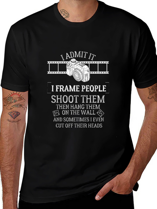Photographer T-Shirt: I Frame People Shoot Them!