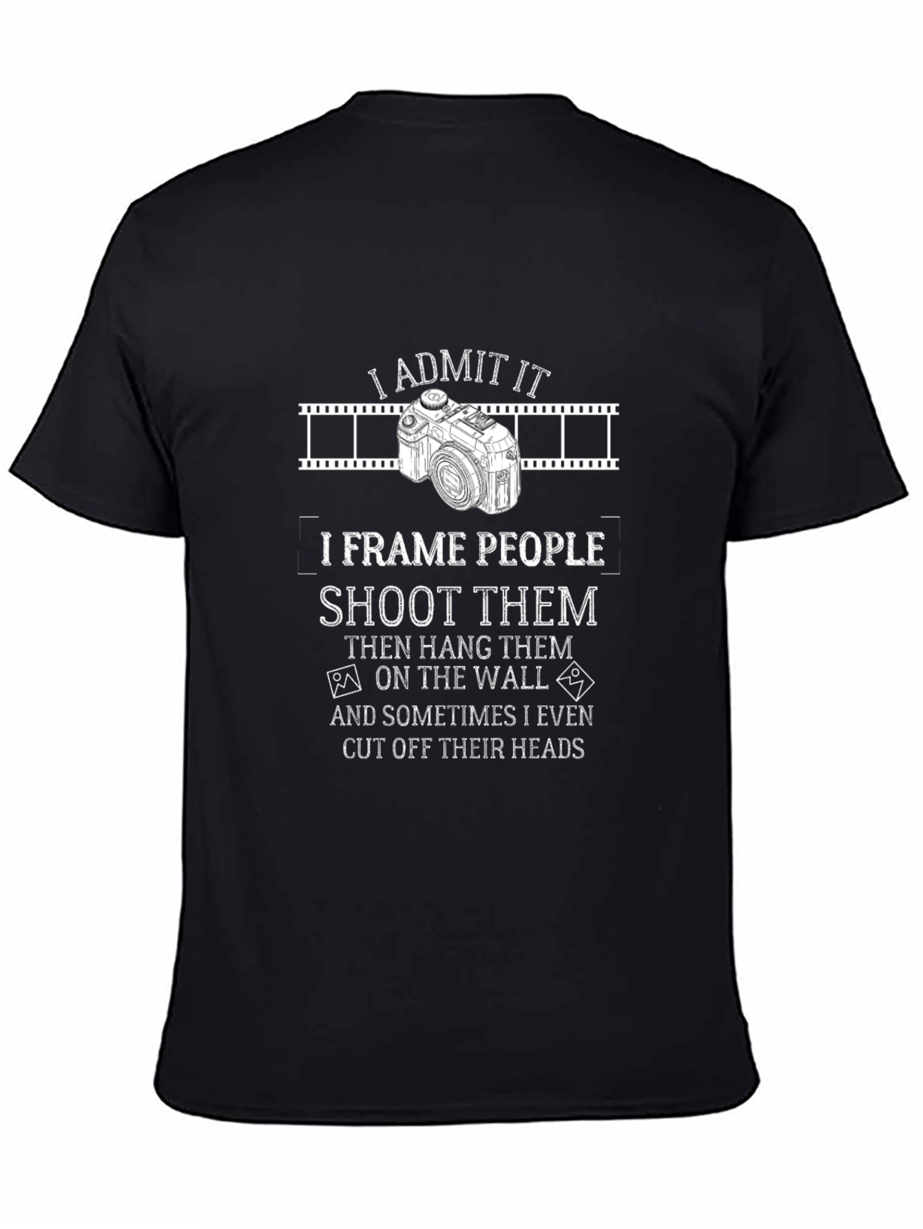 Photographer T-Shirt: I Frame People Shoot Them!