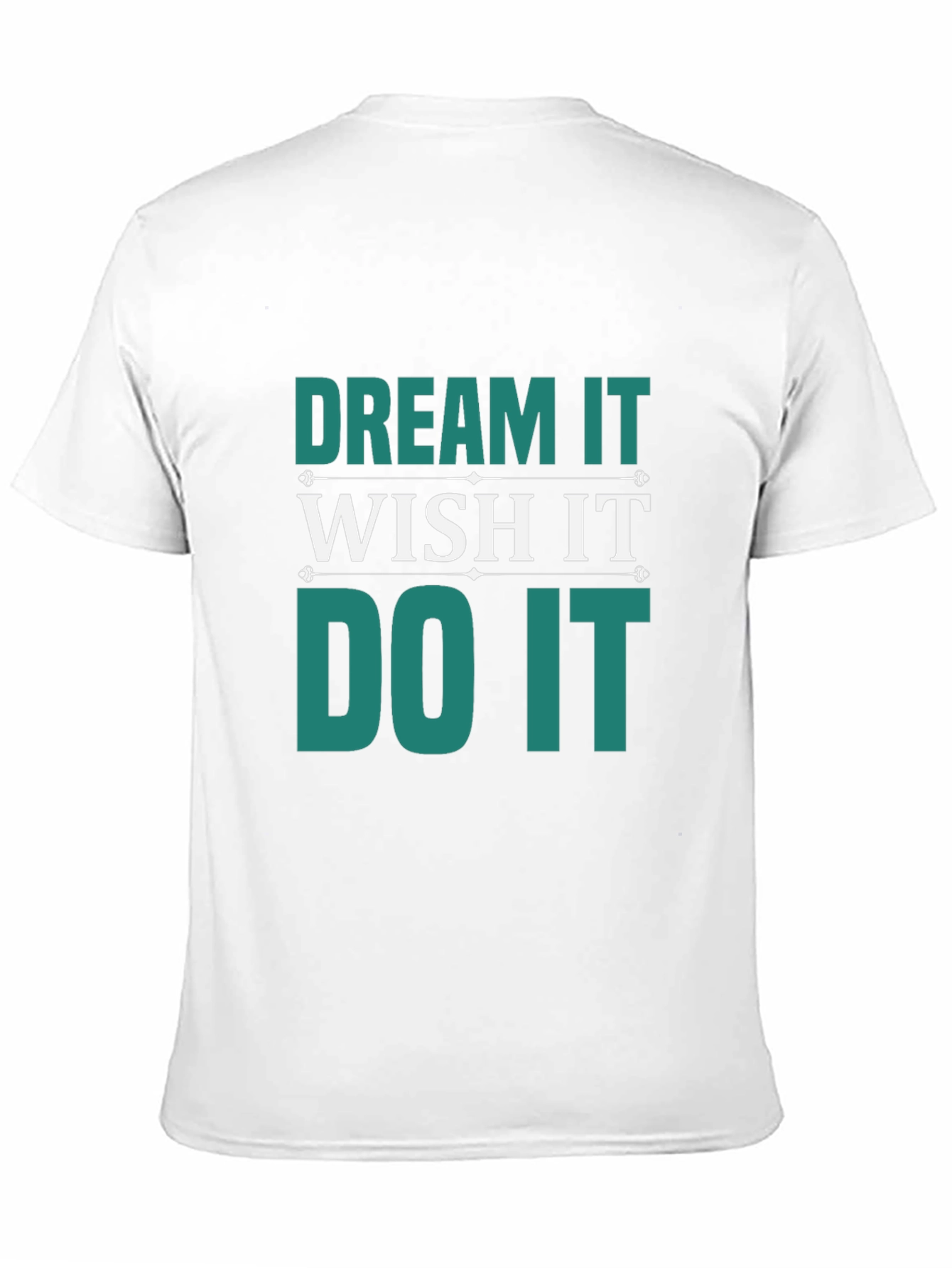 Dream Wish Do Motivational T-Shirt