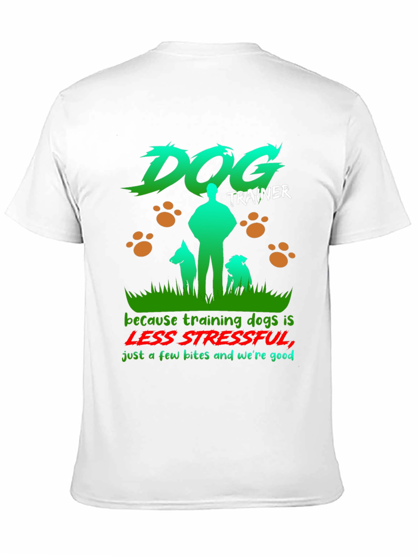 Dog Trainer T-Shirt - Less Stressful Funny Graphic Tee