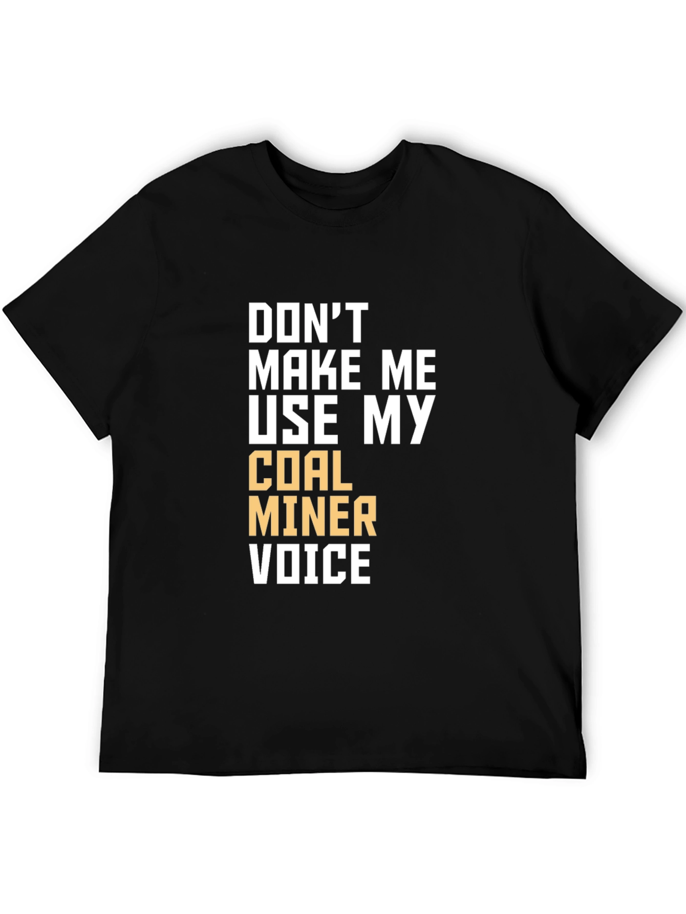Coal Miner Voice T-Shirt - Funny Graphic Tee