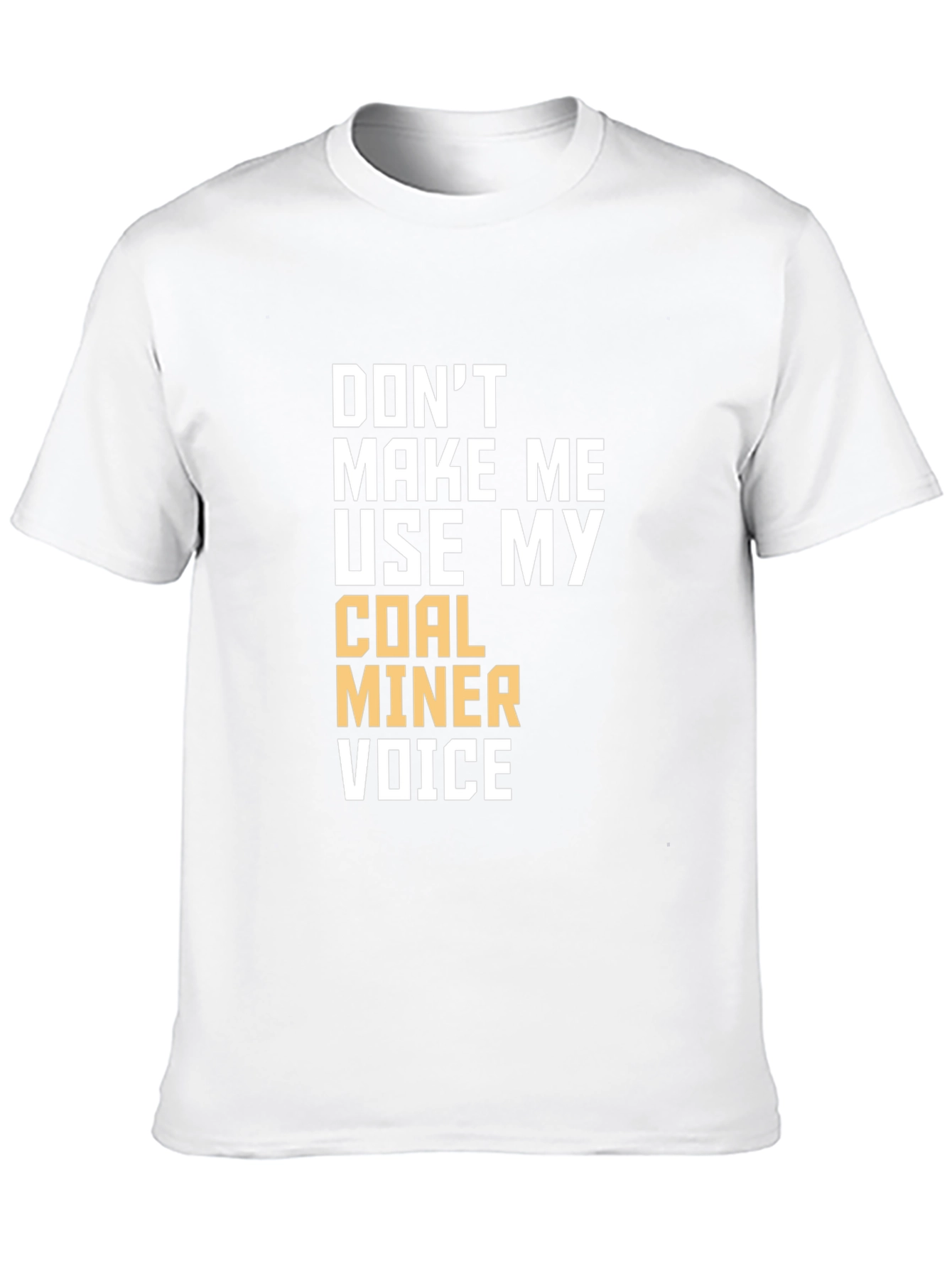 Coal Miner Voice T-Shirt - Funny Graphic Tee