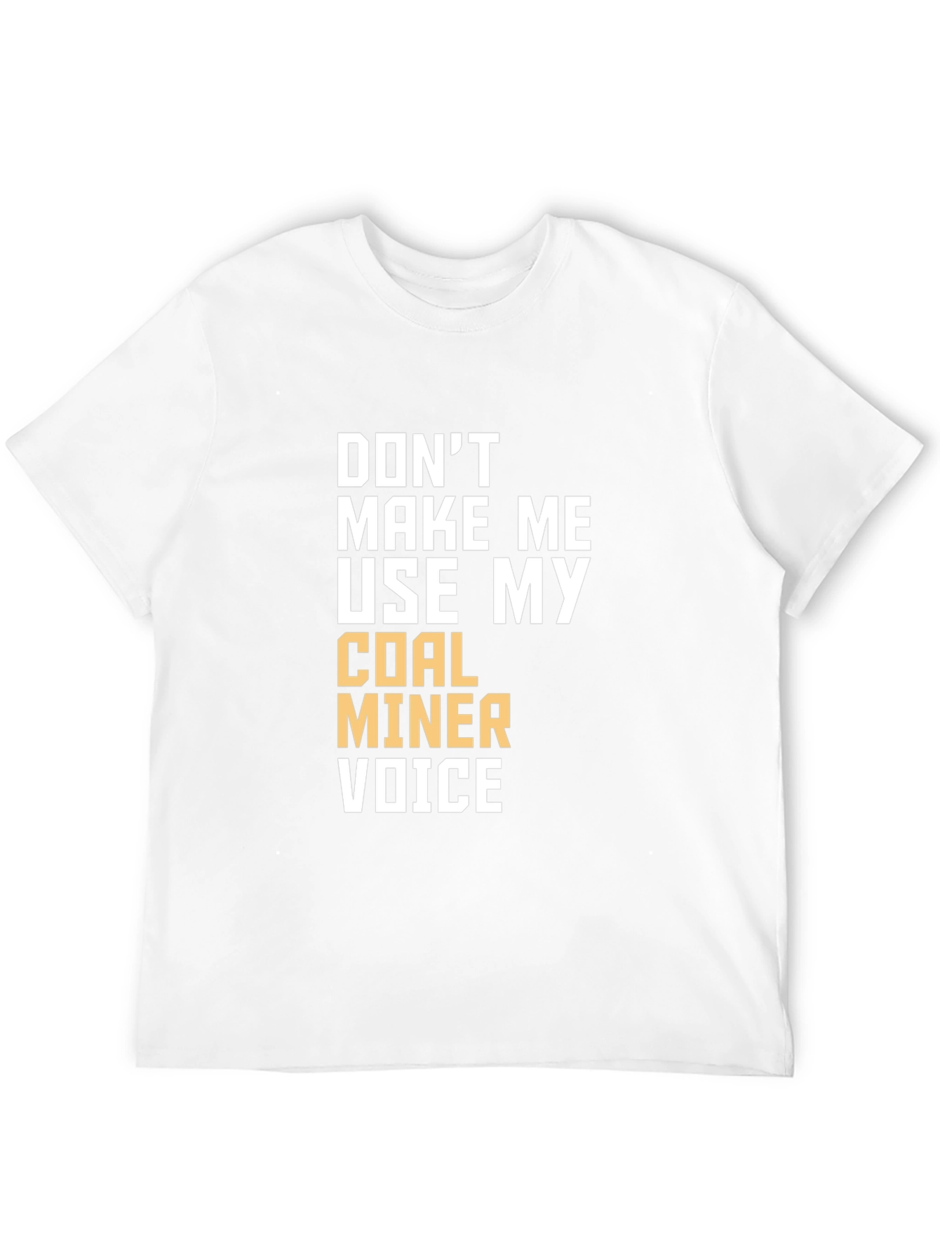 Coal Miner Voice T-Shirt - Funny Graphic Tee