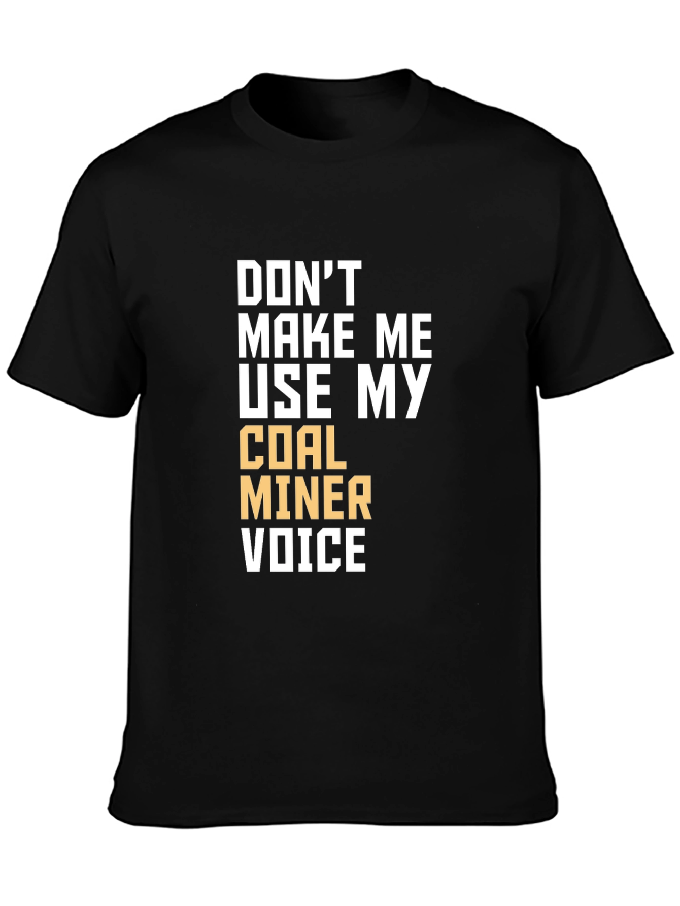 Coal Miner Voice T-Shirt - Funny Graphic Tee