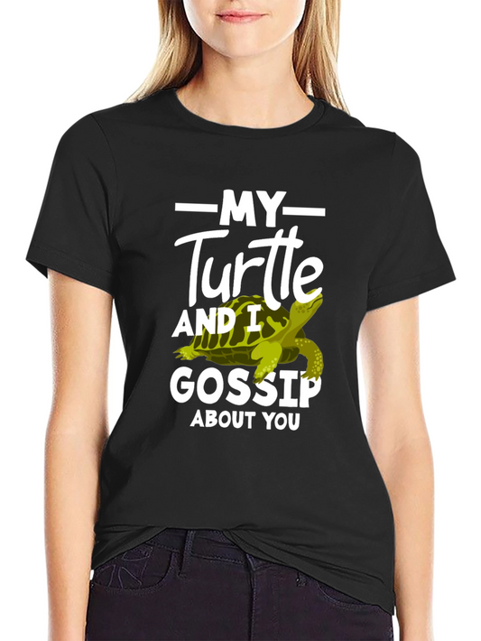 My Turtle and I Gossip About You T-Shirt