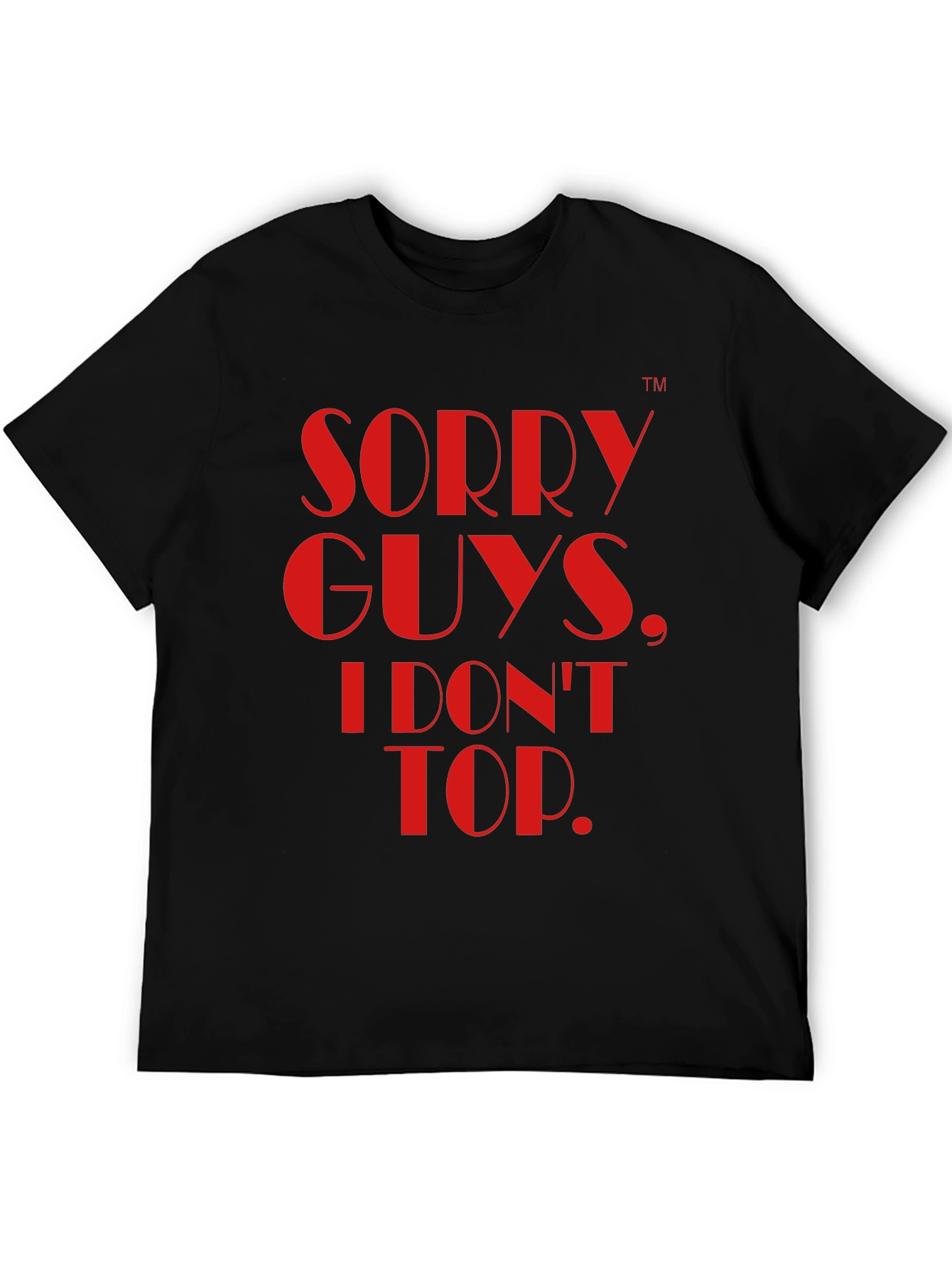 Sorry Guys I Dont Top T-Shirt