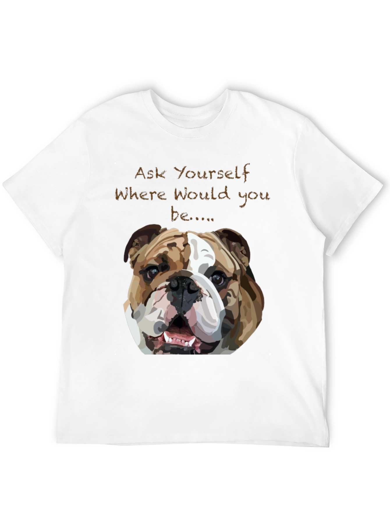 Bulldog Graphic Tee - Ask Yourself Where...