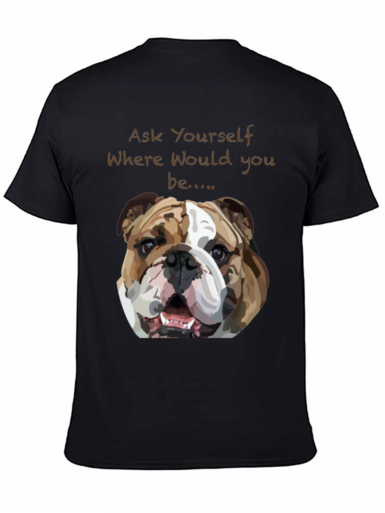 Bulldog Graphic Tee - Ask Yourself Where...