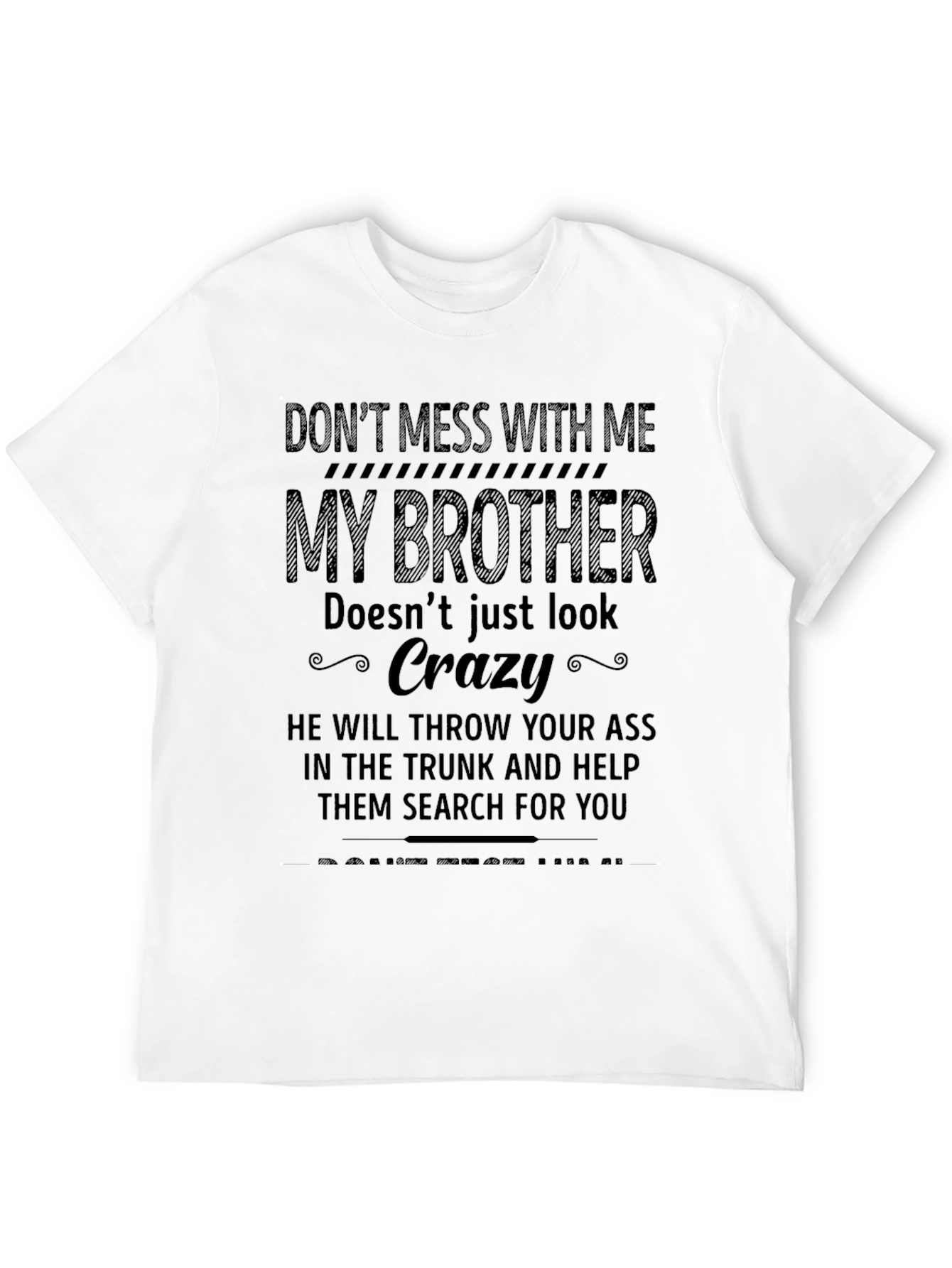 Dont Mess With Me My Brother T-Shirt