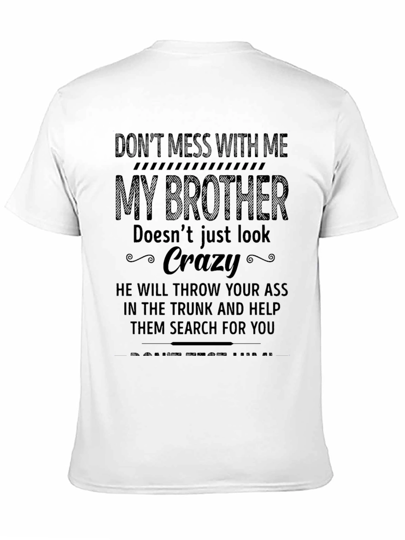 Dont Mess With Me My Brother T-Shirt