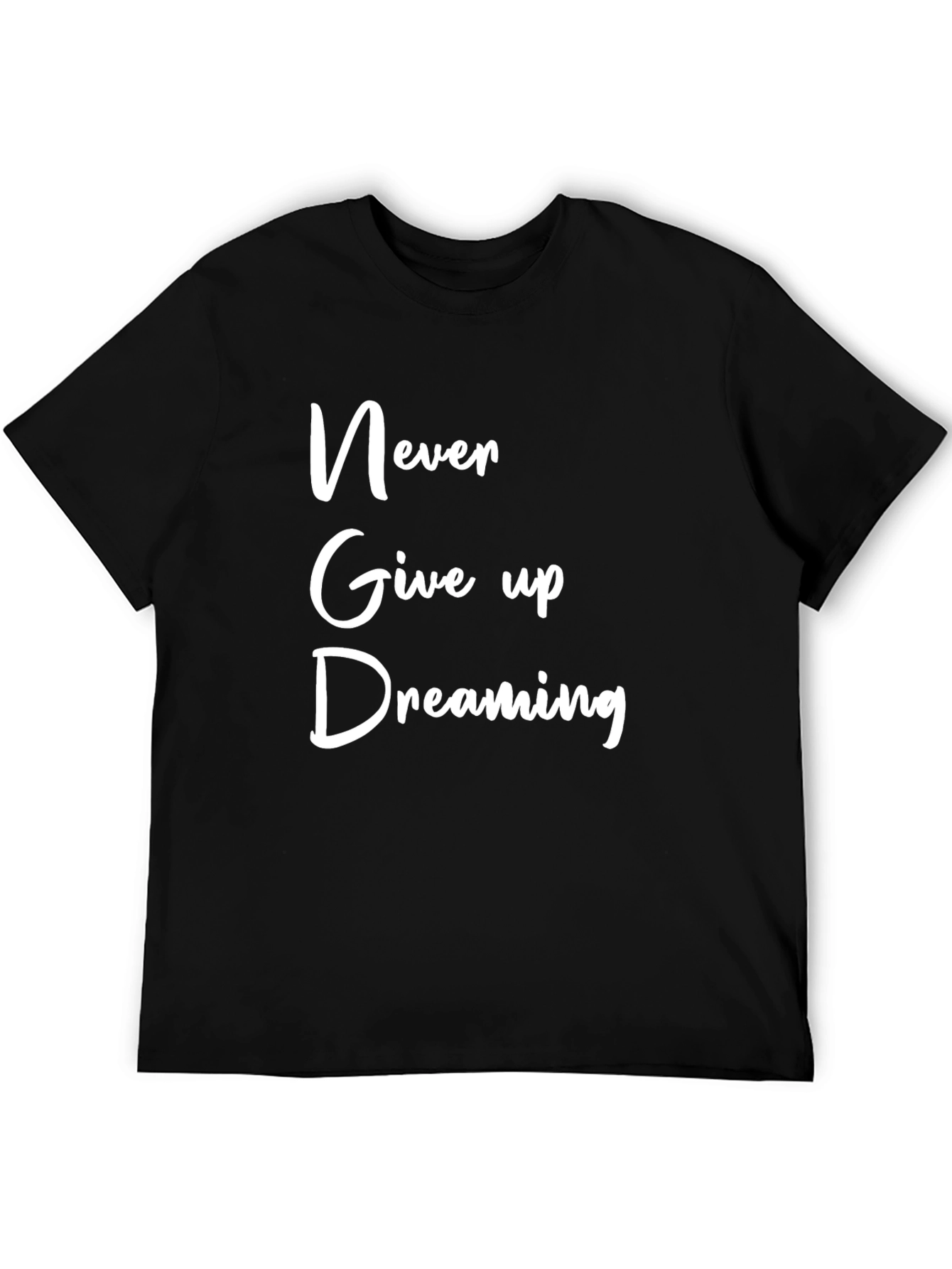Never Give Up Dreaming Black T-Shirt