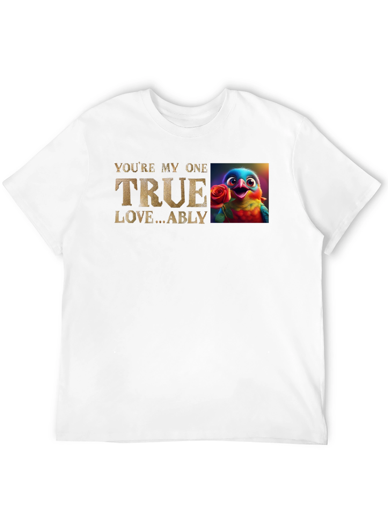 Youre My One True Love Bird T-Shirt