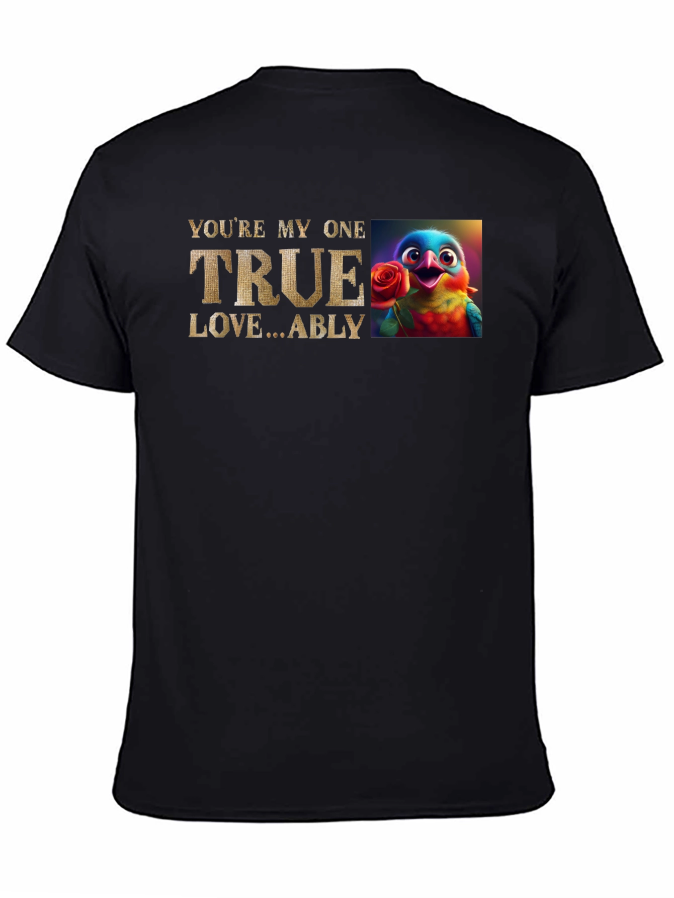 Youre My One True Love Bird T-Shirt