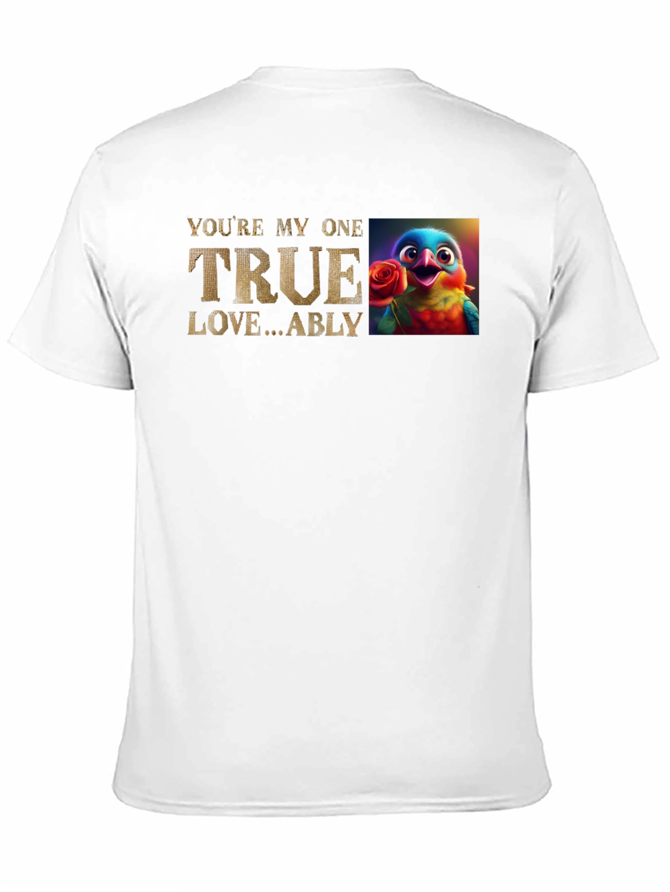Youre My One True Love Bird T-Shirt