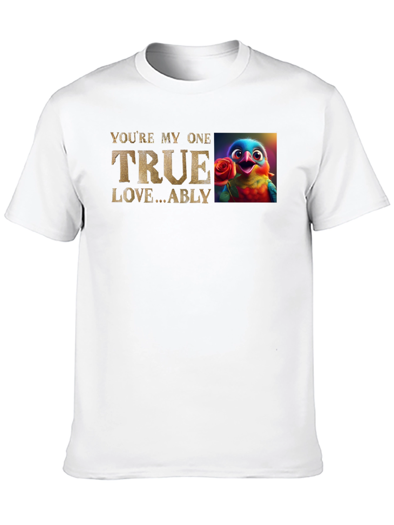 Youre My One True Love Bird T-Shirt