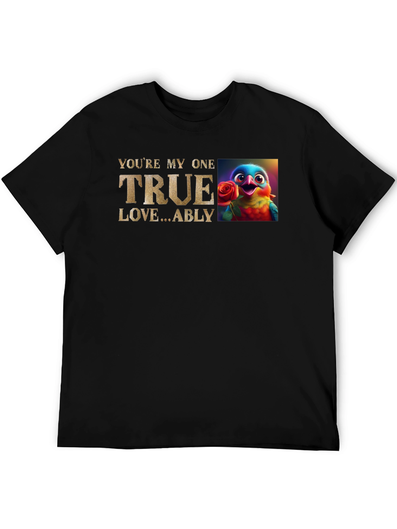 Youre My One True Love Bird T-Shirt