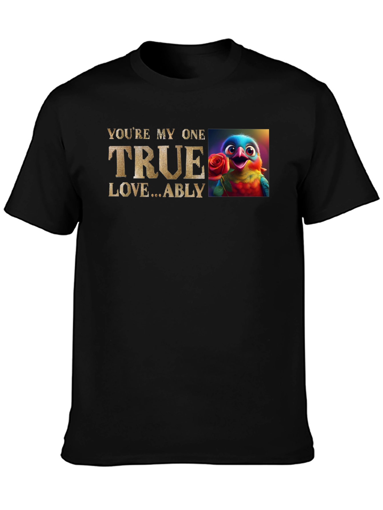 Youre My One True Love Bird T-Shirt