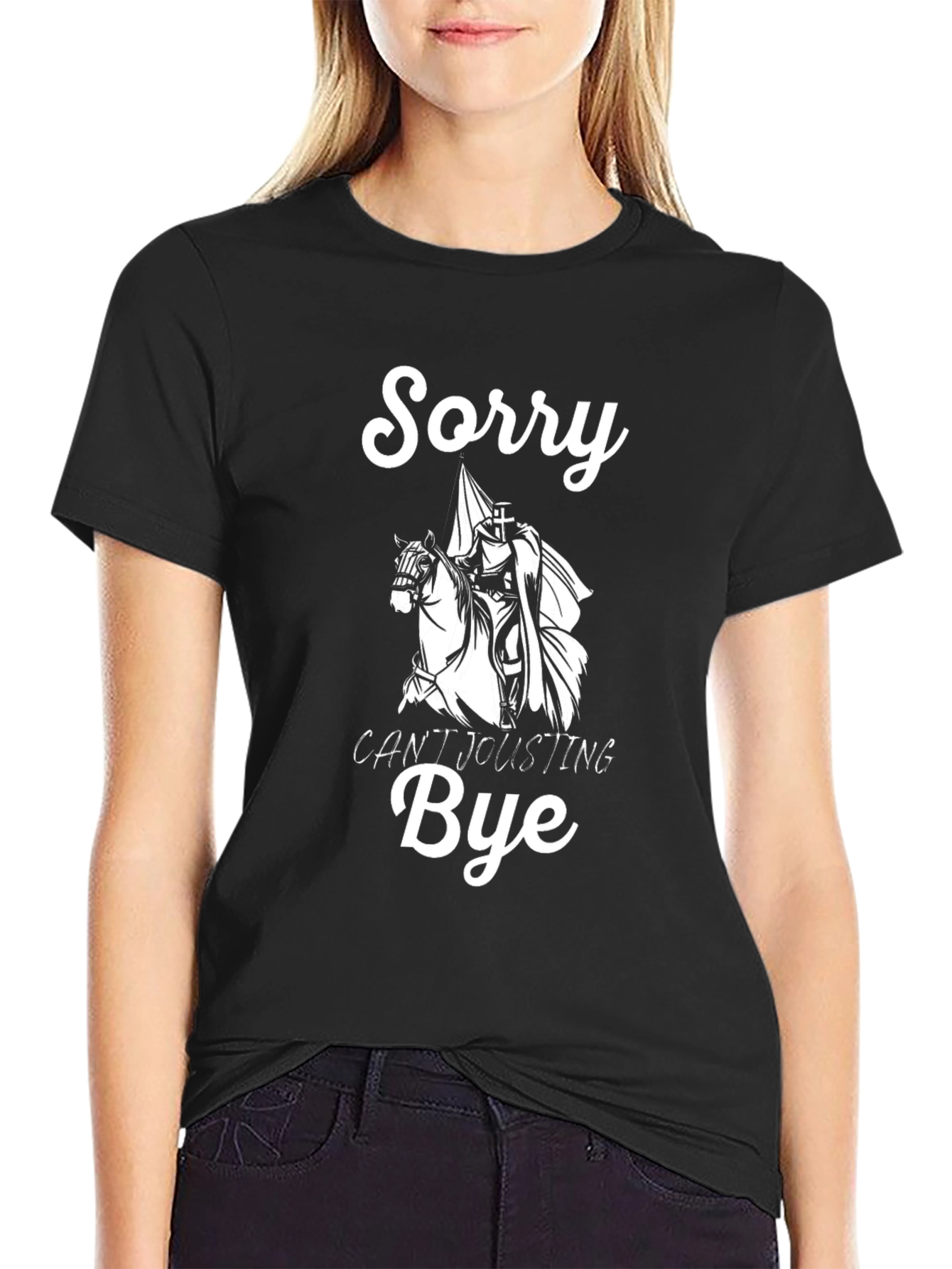 Sorry Cant Jousting Bye Black T-Shirt