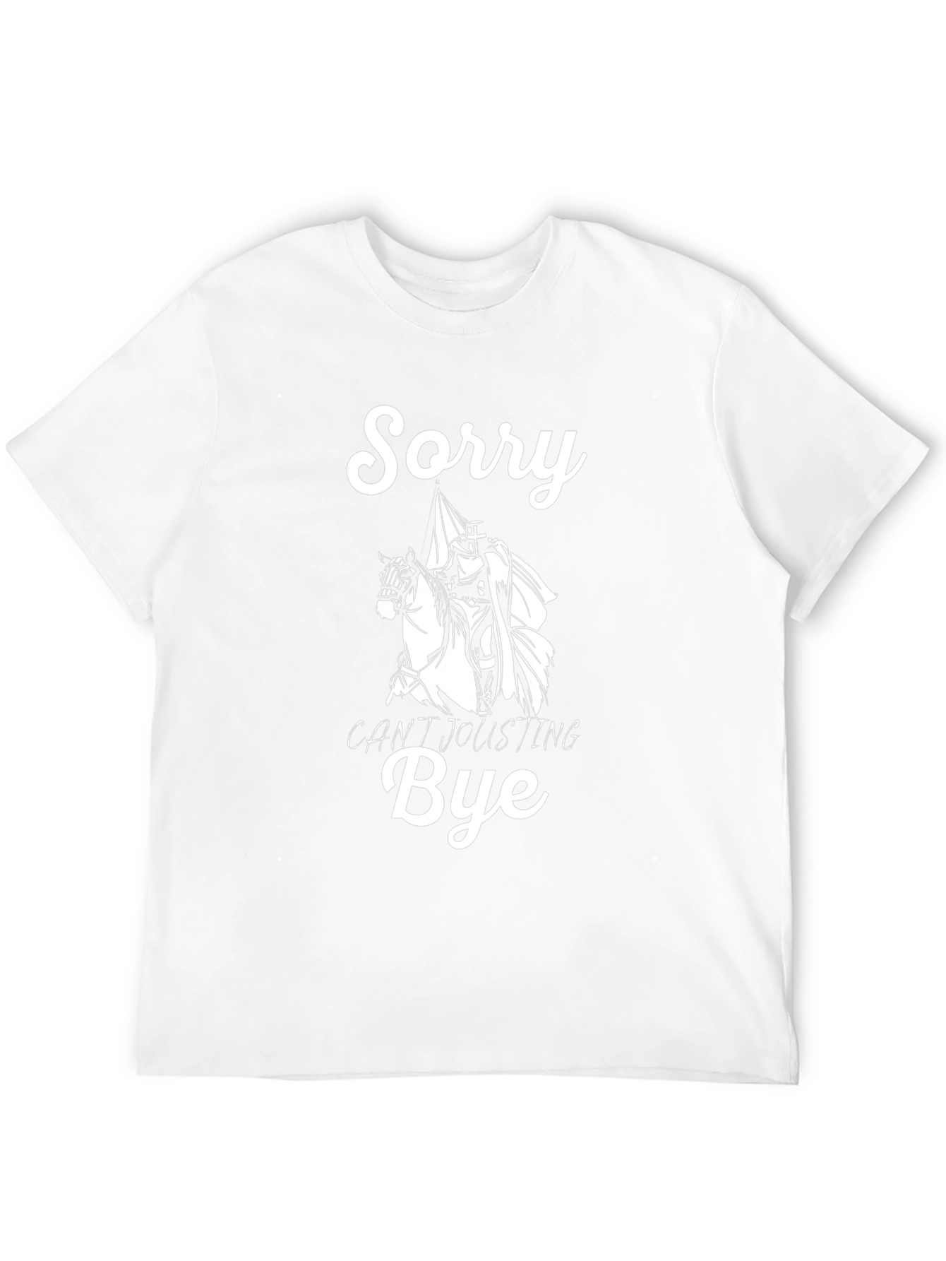 Sorry Cant Jousting Bye Black T-Shirt