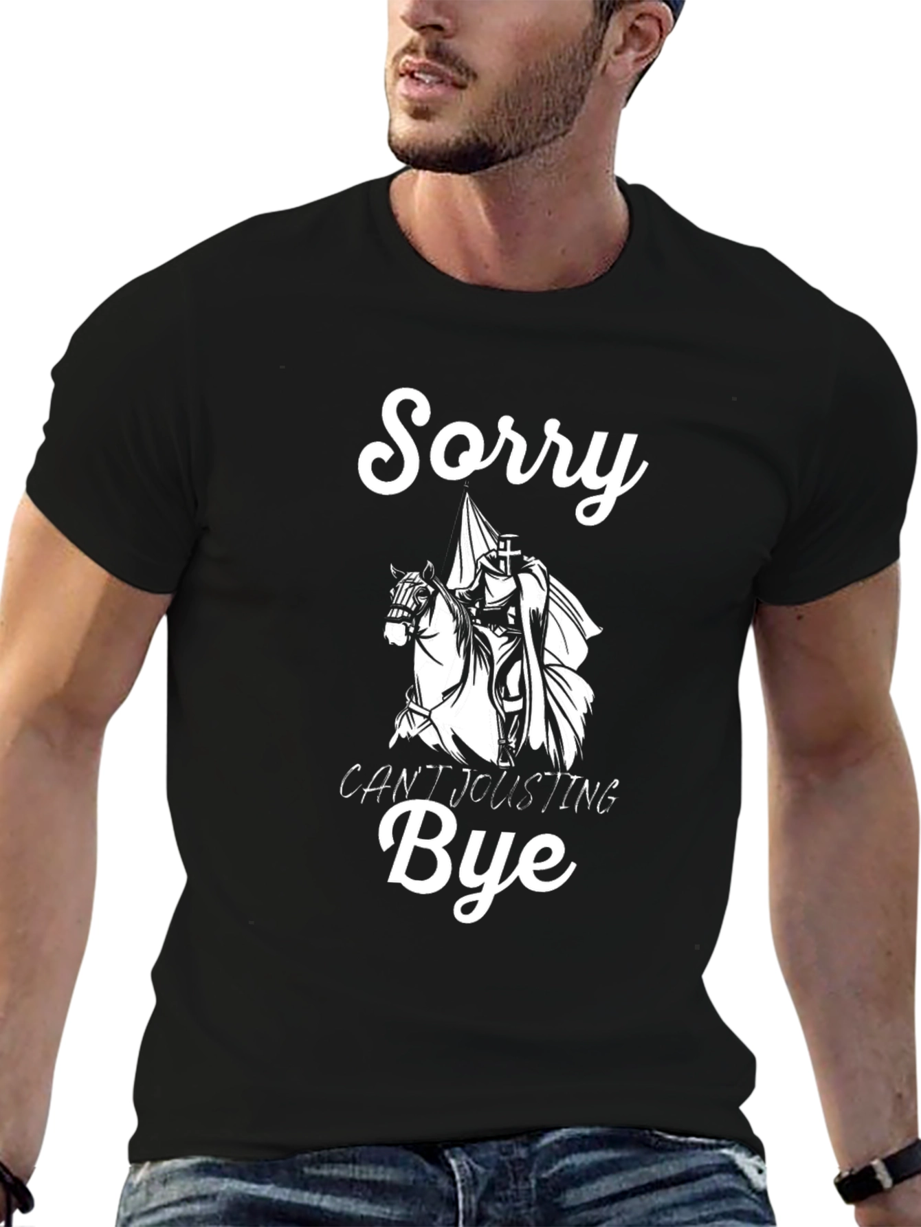 Sorry Cant Jousting Bye Black T-Shirt
