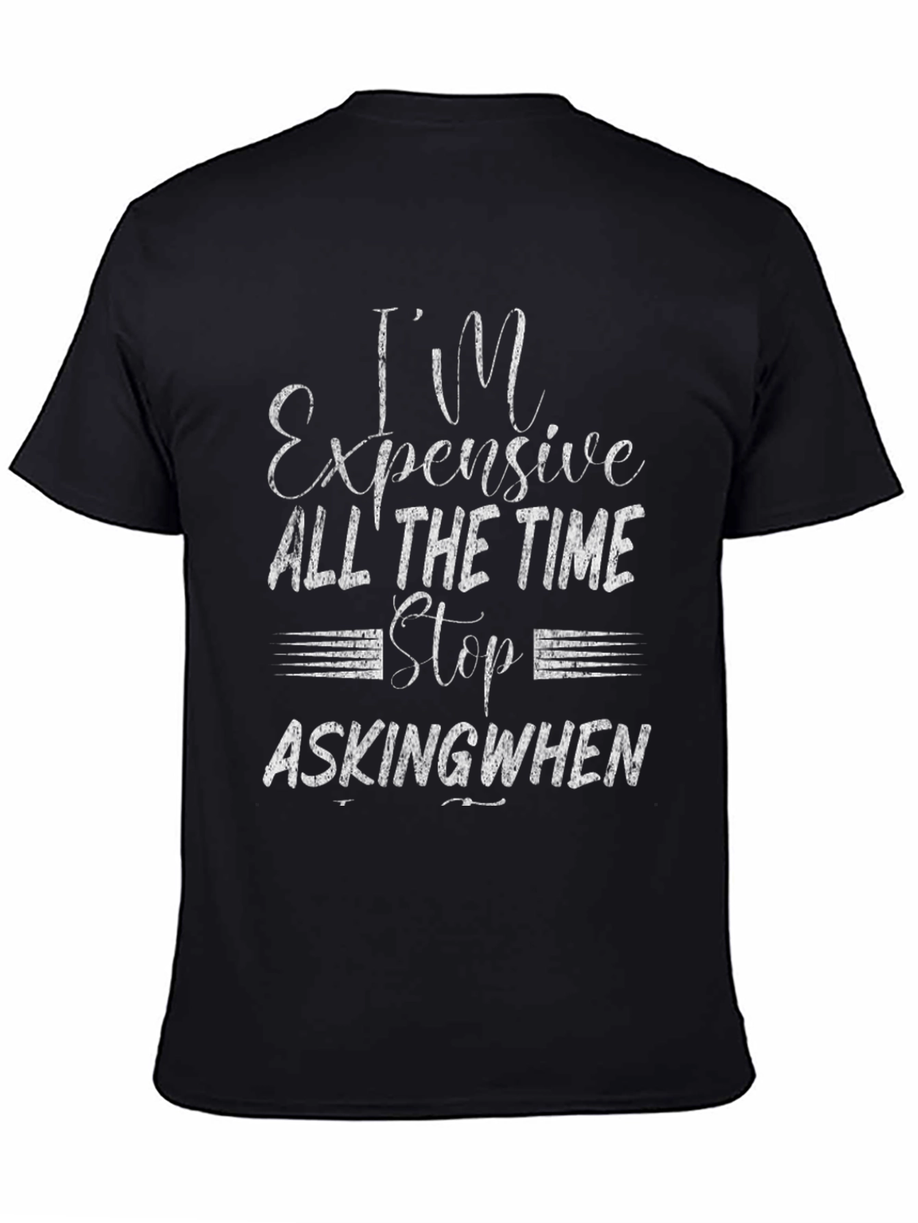 Expensive All The Time Graphic Tee