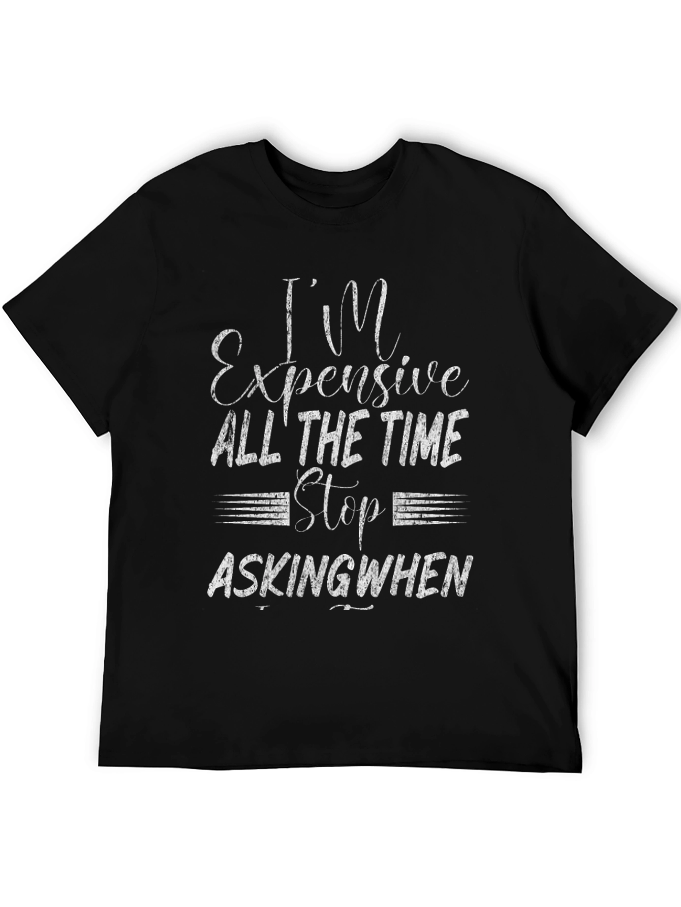 Expensive All The Time Graphic Tee