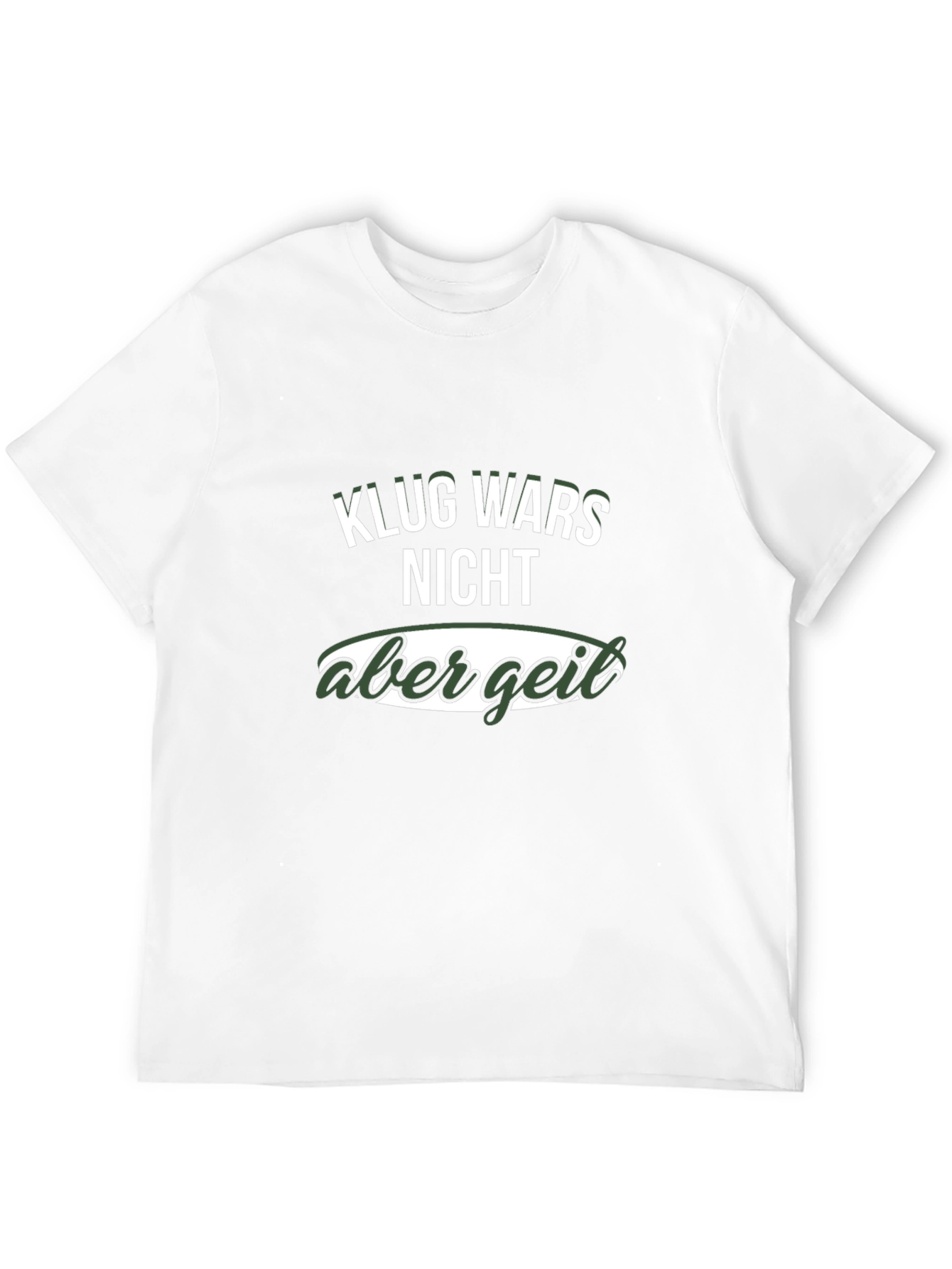 Klug Wars Nicht Aber Geil Funny T-Shirt