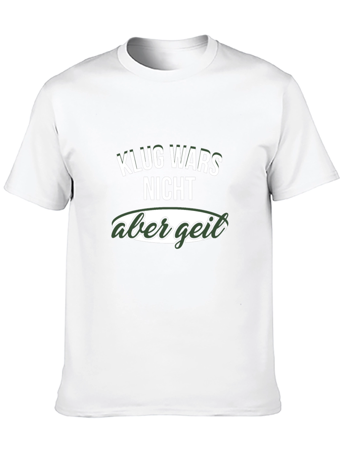Klug Wars Nicht Aber Geil Funny T-Shirt