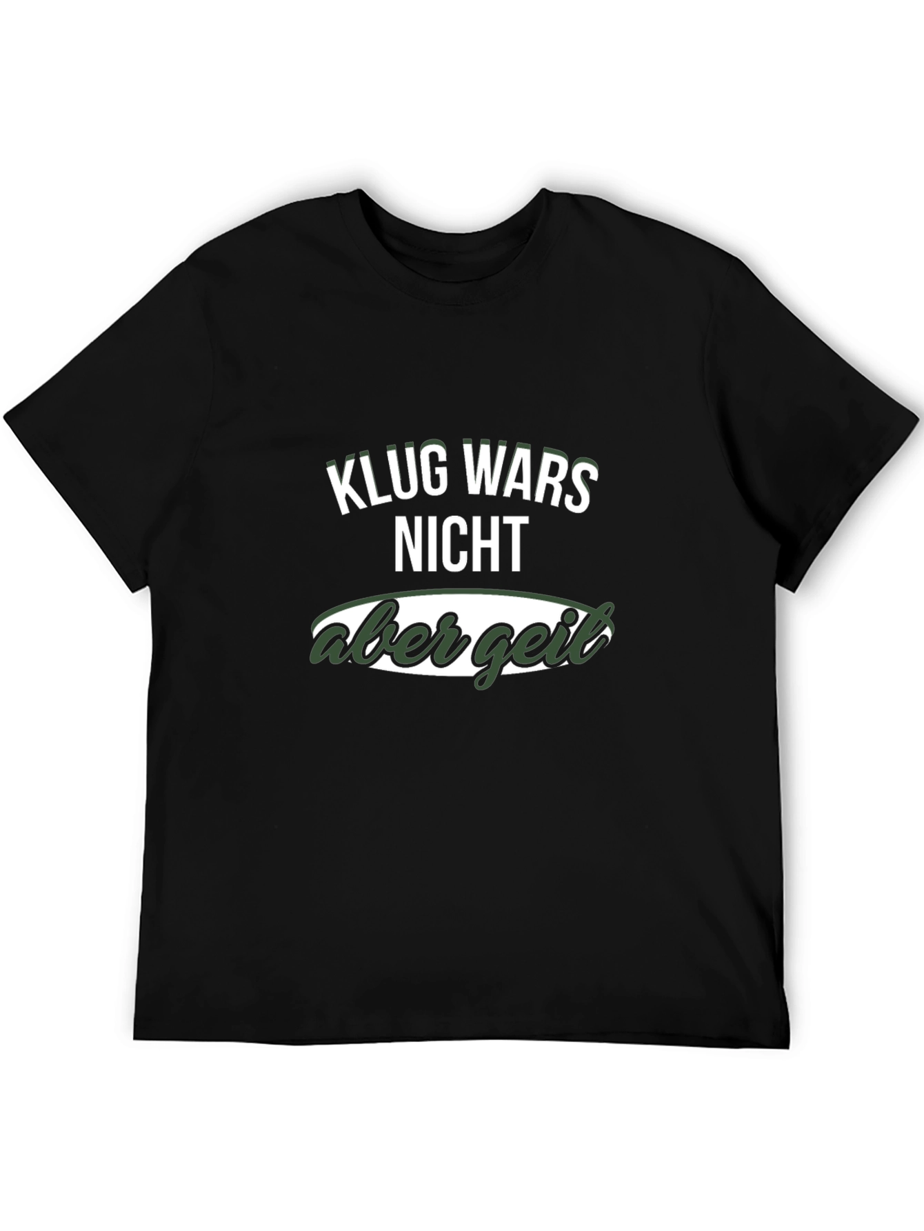 Klug Wars Nicht Aber Geil Funny T-Shirt