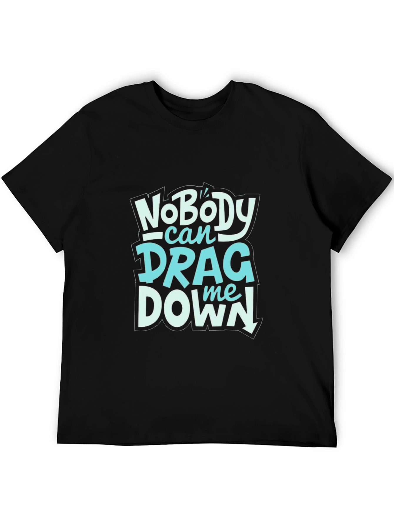 Nobody Can Drag Me Down Graphic Tee