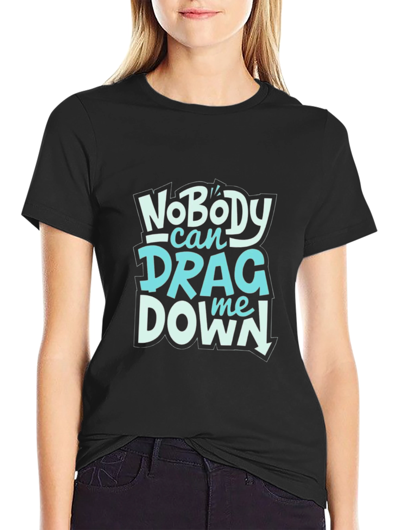 Nobody Can Drag Me Down Graphic Tee
